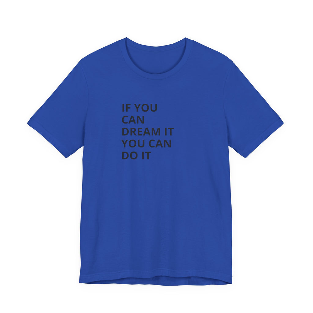 Inspirational Quote T-Shirt: "If You Can Dream It You Can Do It" Minimal Graphic Tee