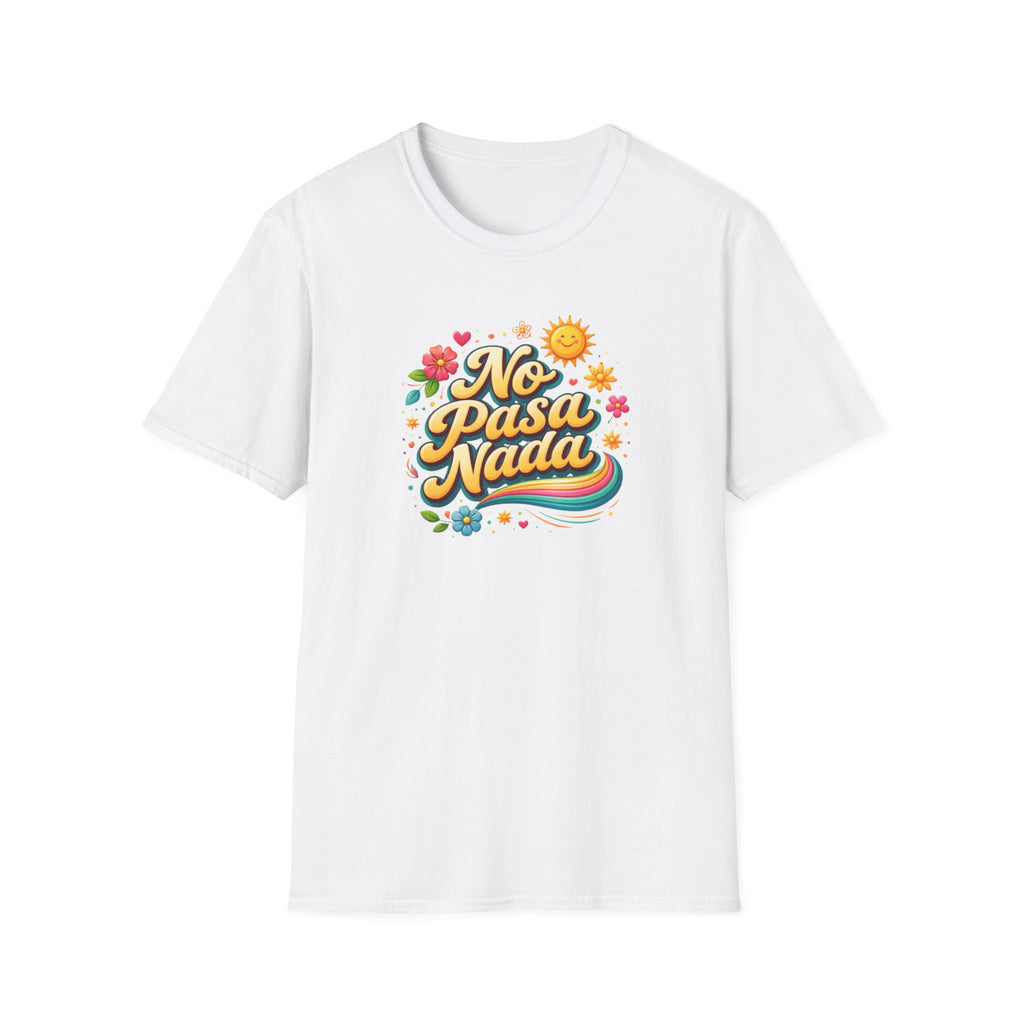 No Pasa Nada T-Shirt: 'No Worries, Be Happy' Casual Tee