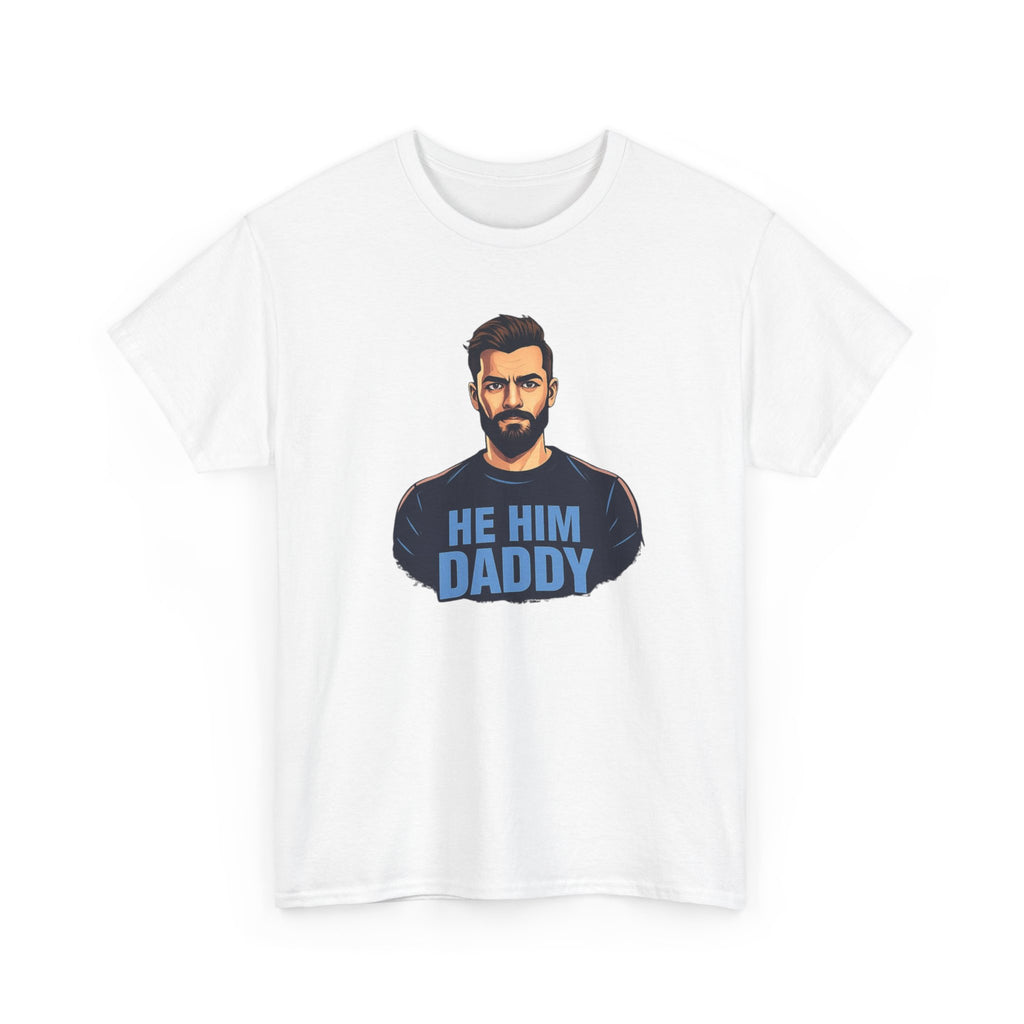 He Him Daddy T-Shirt: Cheeky Gay Tee for Masculine Men