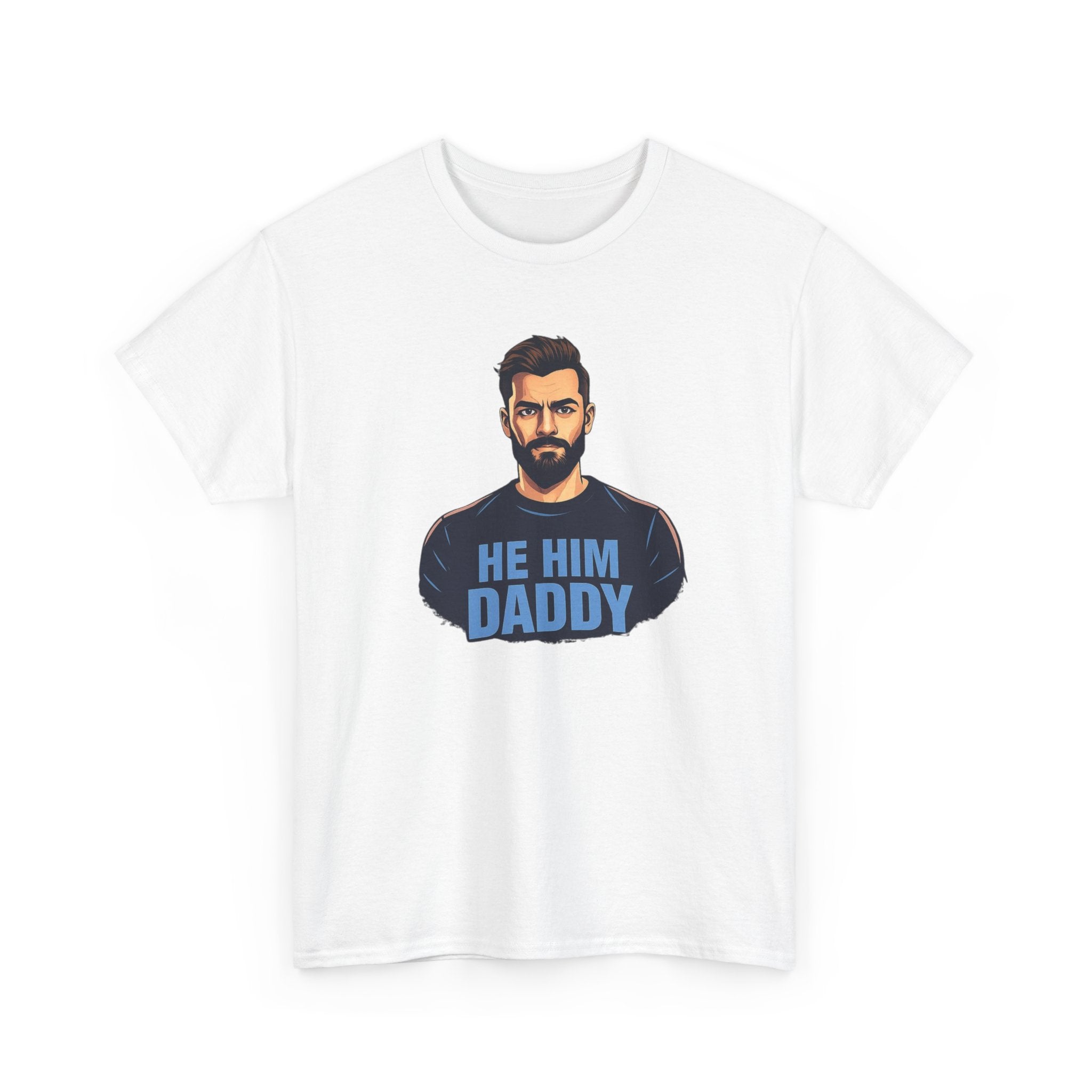 He Him Daddy T-Shirt: Cheeky Gay Tee for Masculine Men