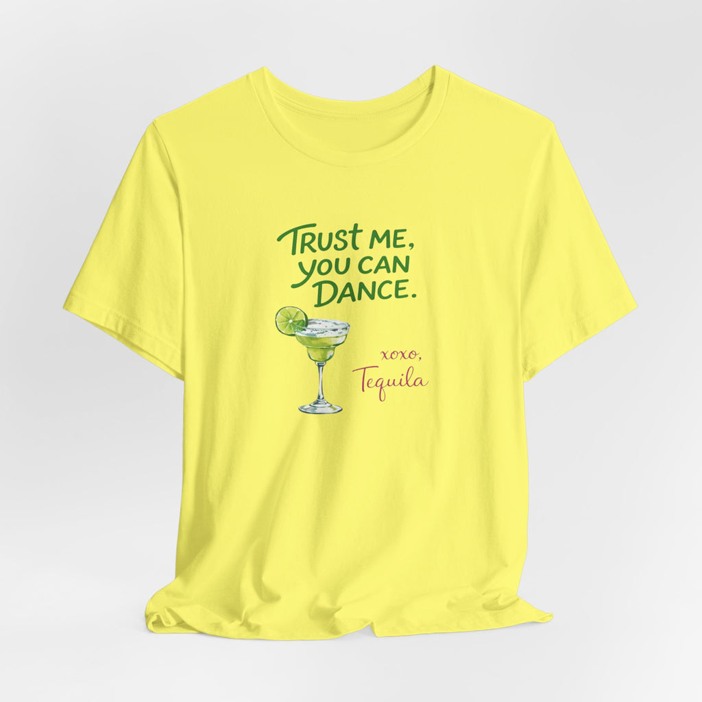Tequila Dance T Shirt "Trust Me You Can Dance" Margarita Graphic Tee