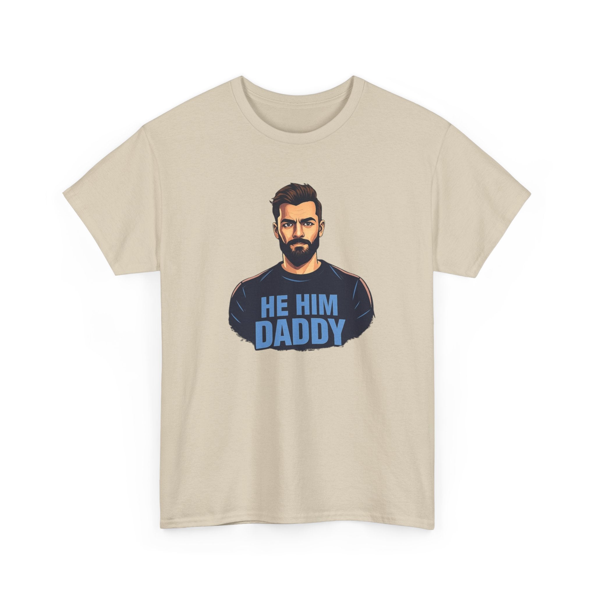 He Him Daddy T-Shirt: Cheeky Gay Tee for Masculine Men