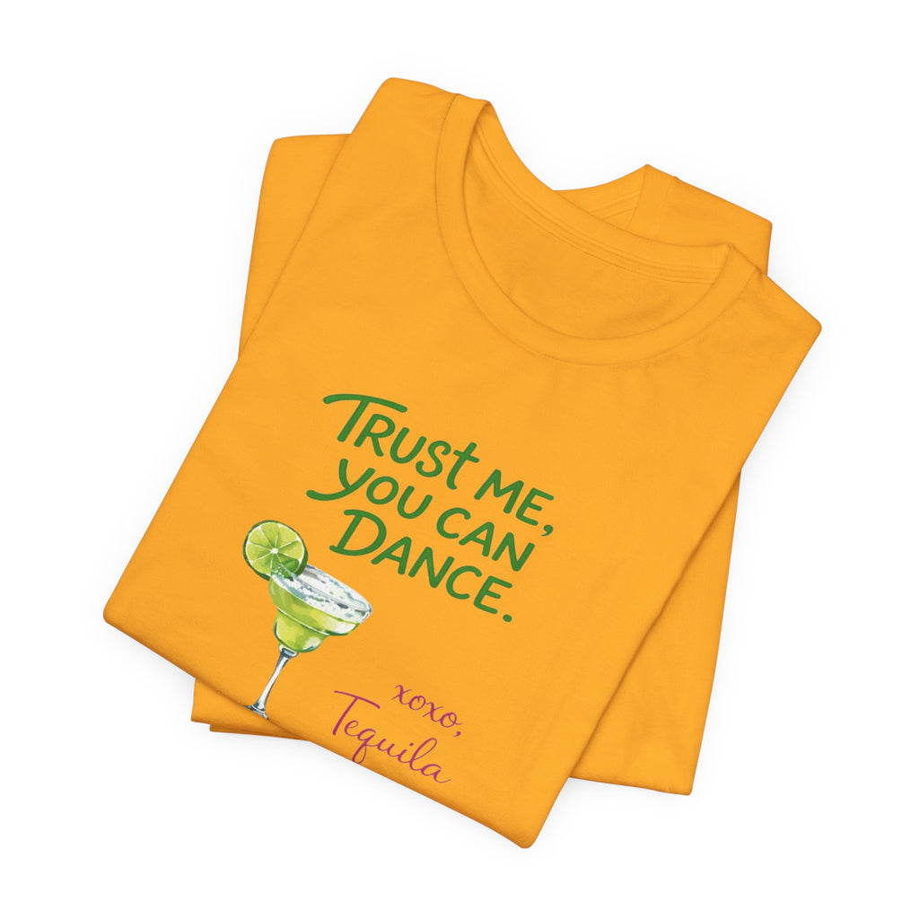 Tequila Dance T Shirt "Trust Me You Can Dance" Margarita Graphic Tee
