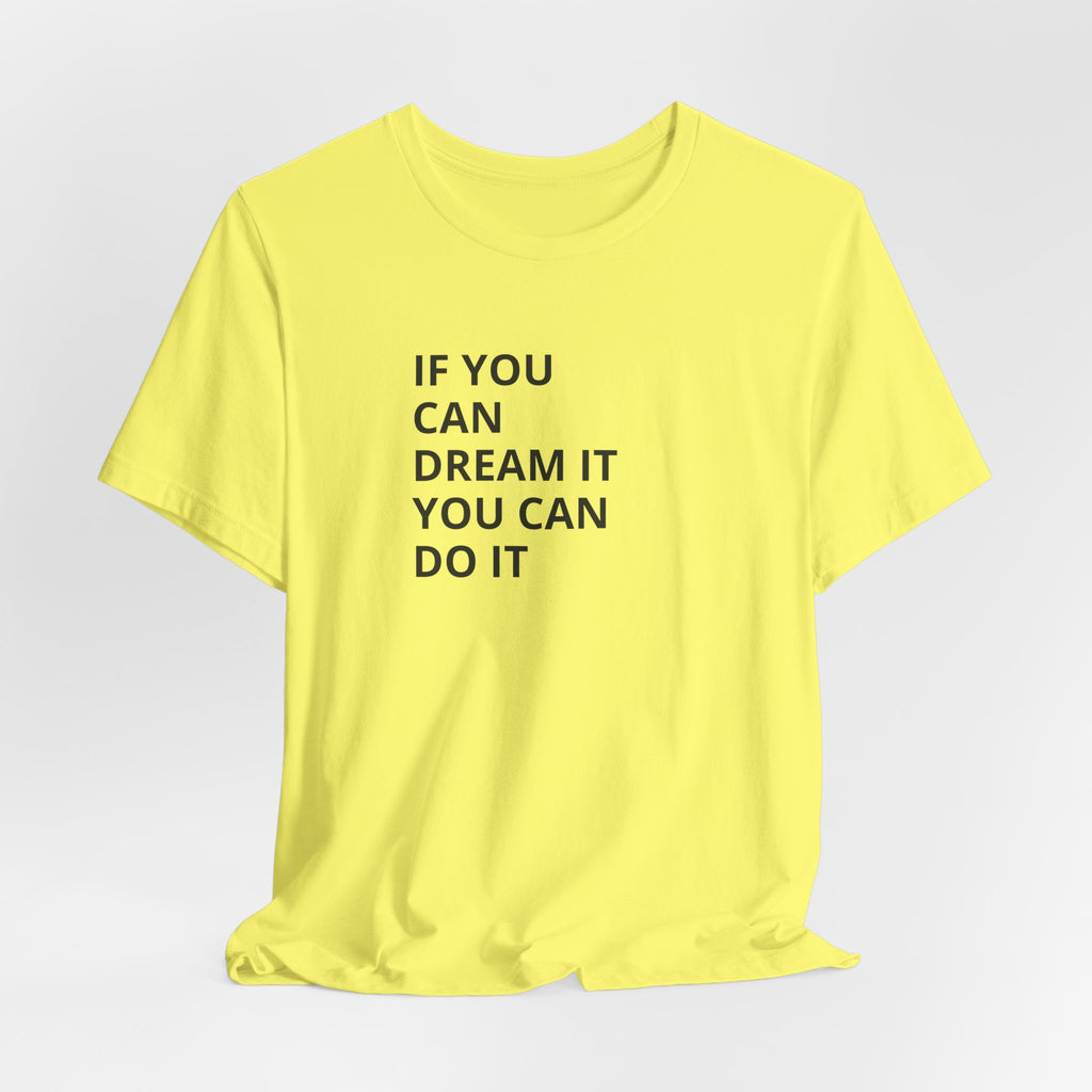 Inspirational Quote T-Shirt: "If You Can Dream It You Can Do It" Minimal Graphic Tee