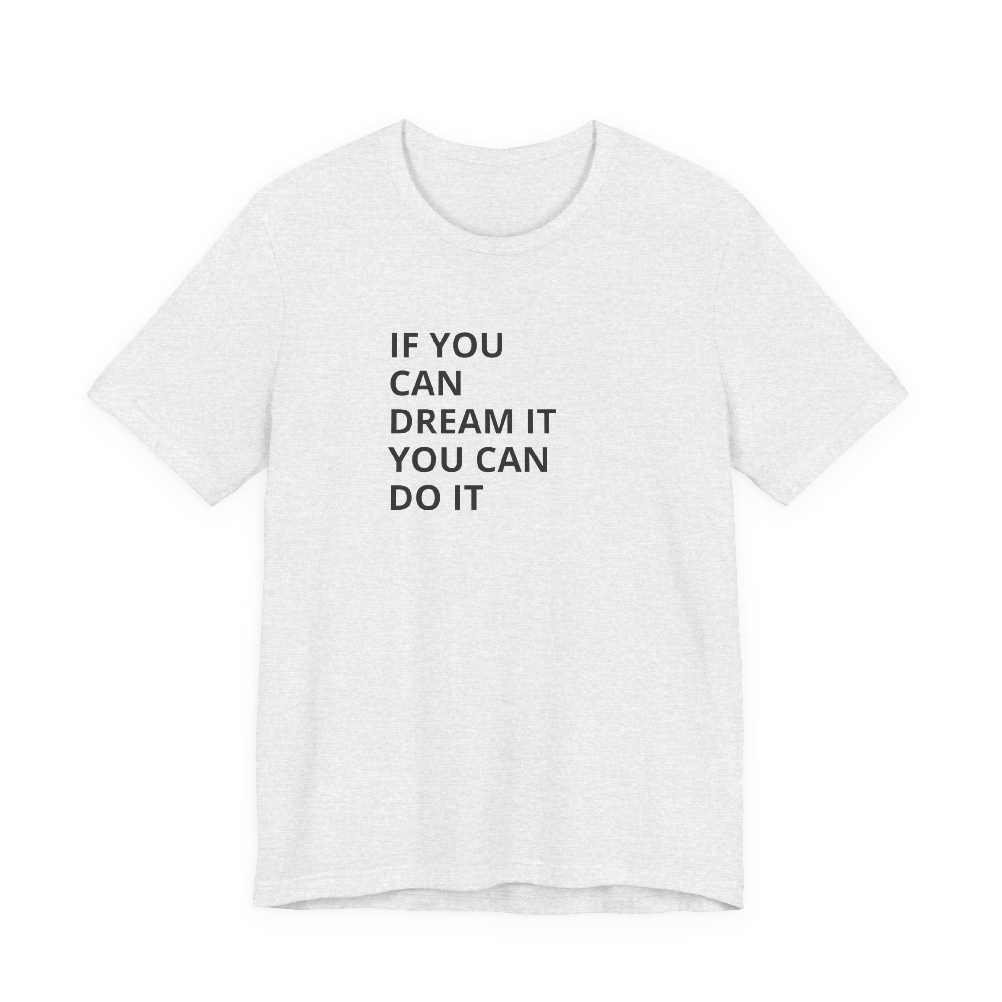 Inspirational Quote T-Shirt: "If You Can Dream It You Can Do It" Minimal Graphic Tee