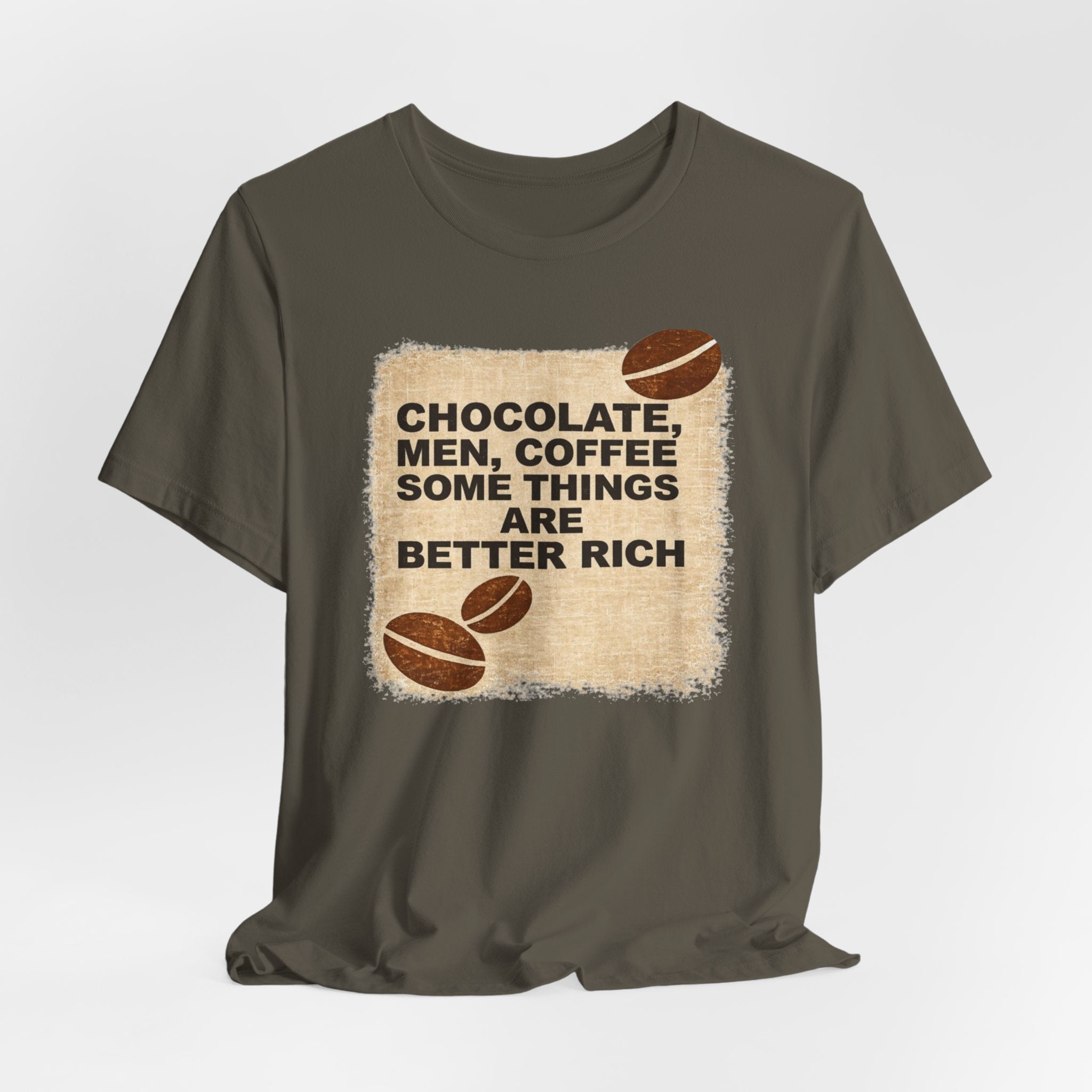 Better Rich Tee "Chocolate, Men, Coffee - Some Things Are Better Rich"