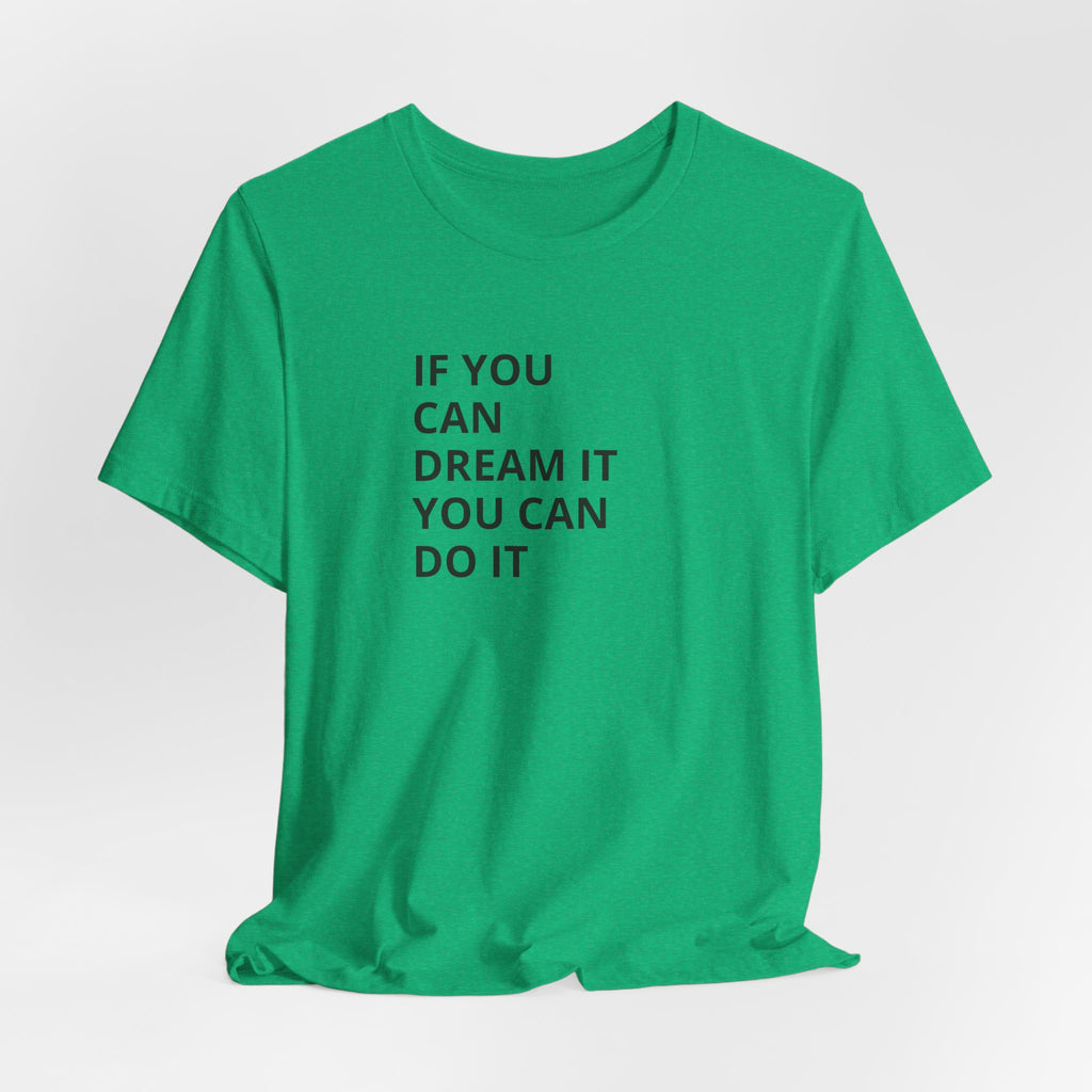 Inspirational Quote T-Shirt: "If You Can Dream It You Can Do It" Minimal Graphic Tee