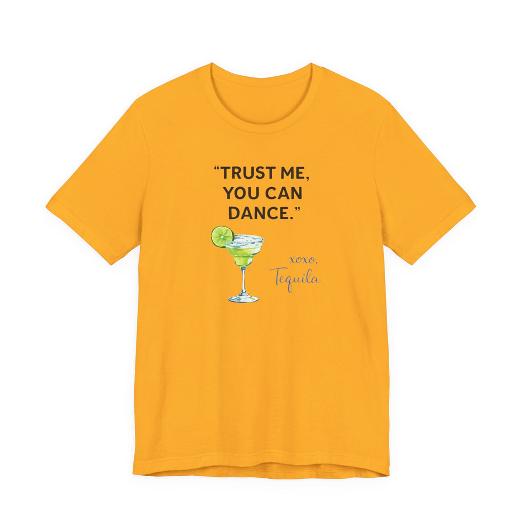Margarita Quote T Shirt Trust Me You Can Dance Tequila Cocktail Tee