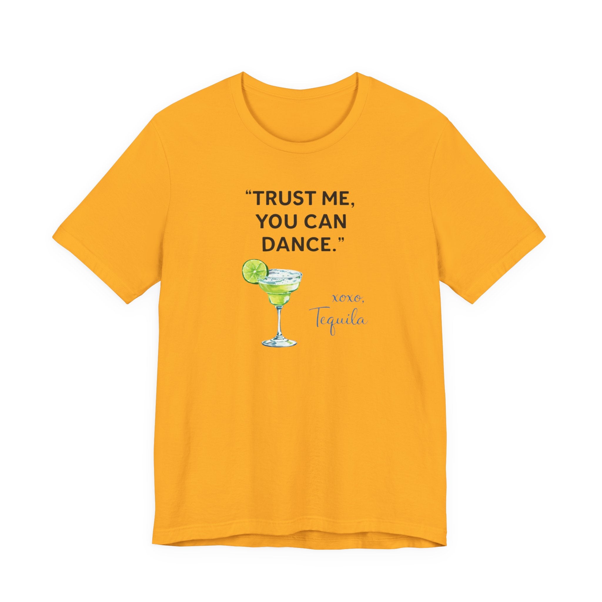 Margarita Quote T Shirt Trust Me You Can Dance Tequila Cocktail Tee