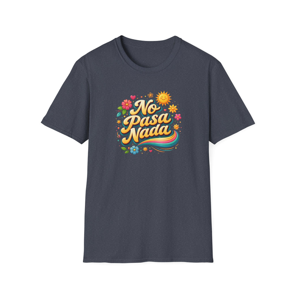 No Pasa Nada T-Shirt: 'No Worries, Be Happy' Casual Tee