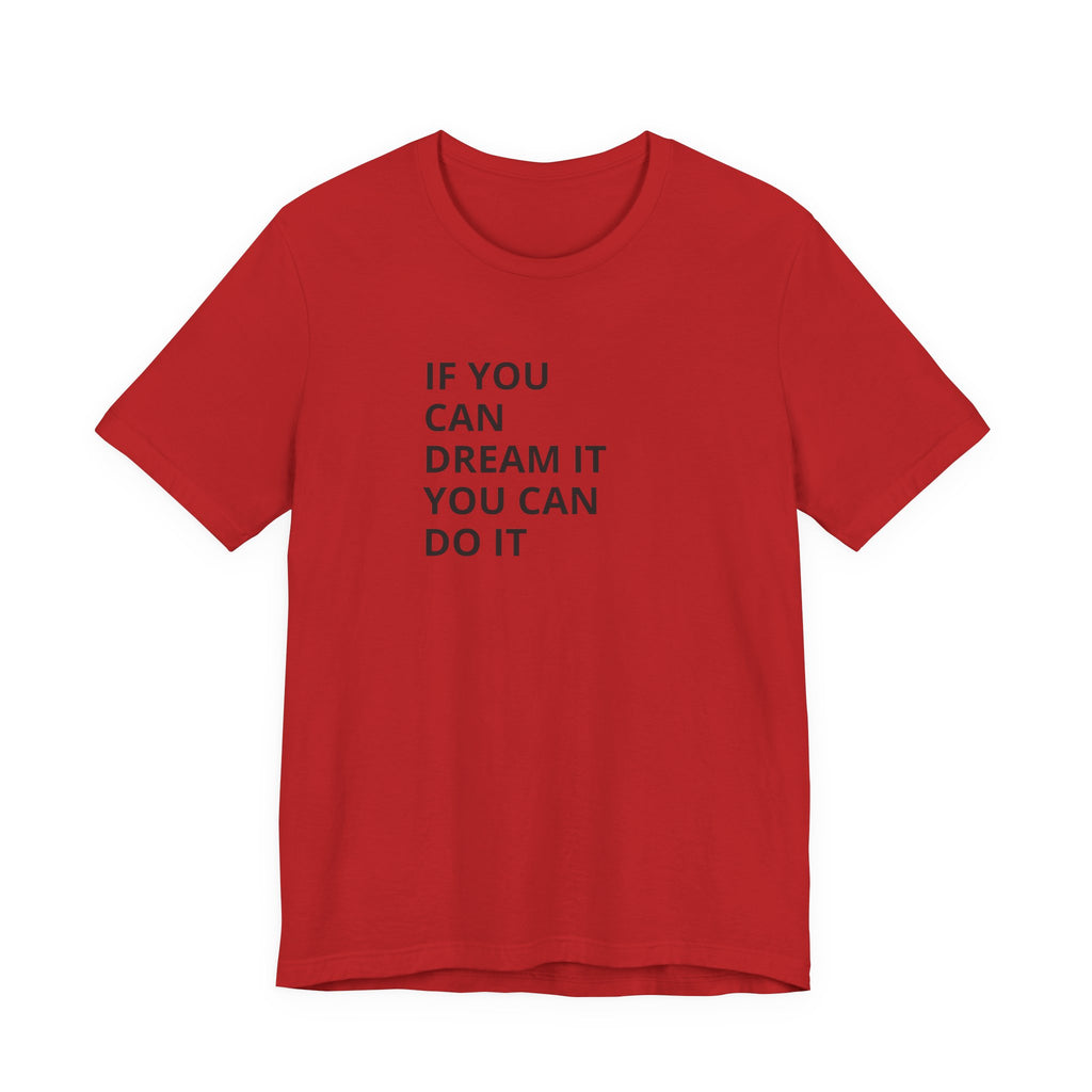 Inspirational Quote T-Shirt: "If You Can Dream It You Can Do It" Minimal Graphic Tee