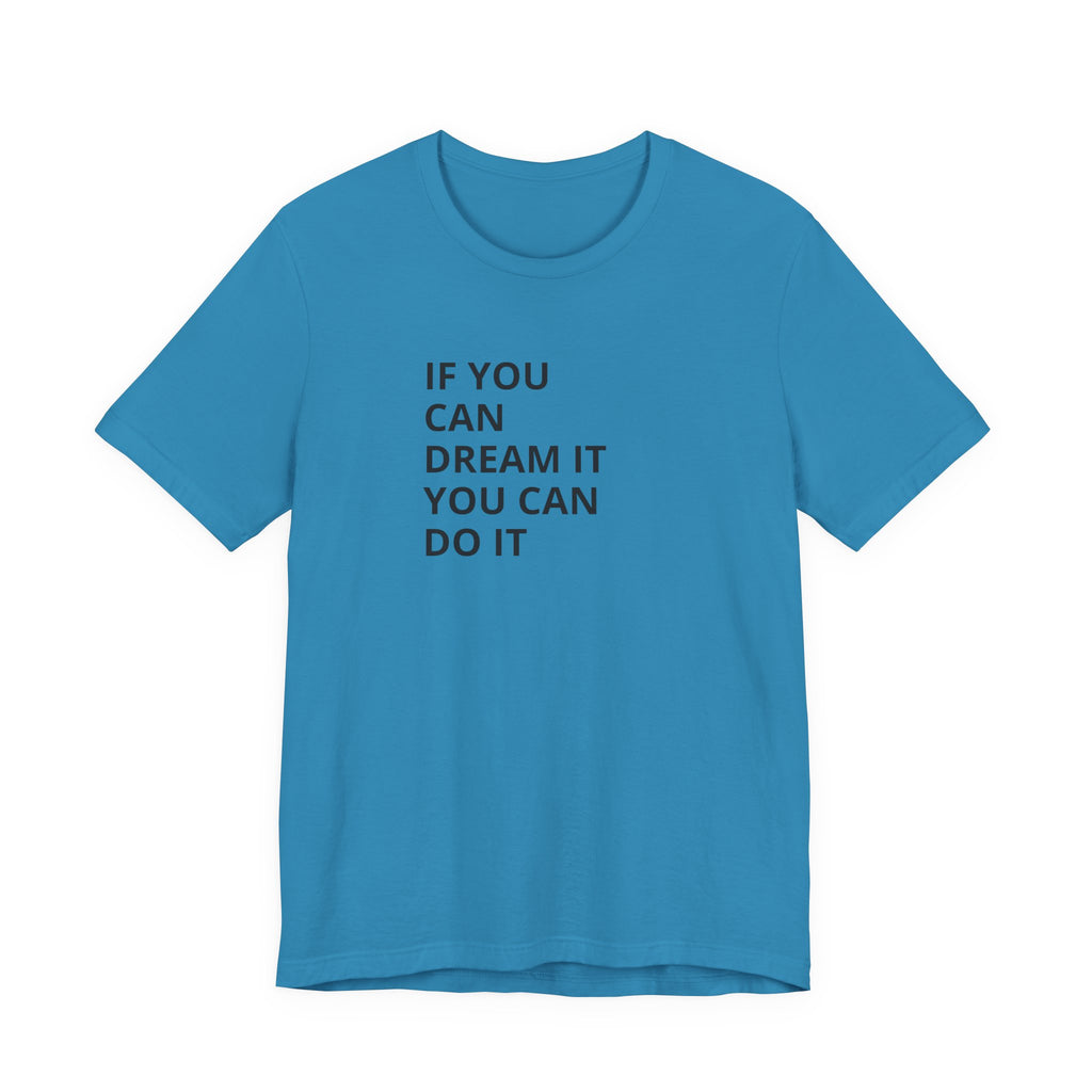 Inspirational Quote T-Shirt: "If You Can Dream It You Can Do It" Minimal Graphic Tee