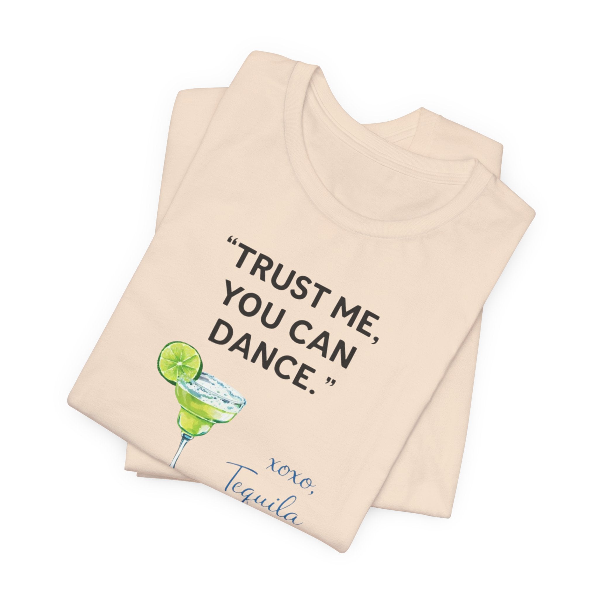 Margarita Quote T Shirt Trust Me You Can Dance Tequila Cocktail Tee