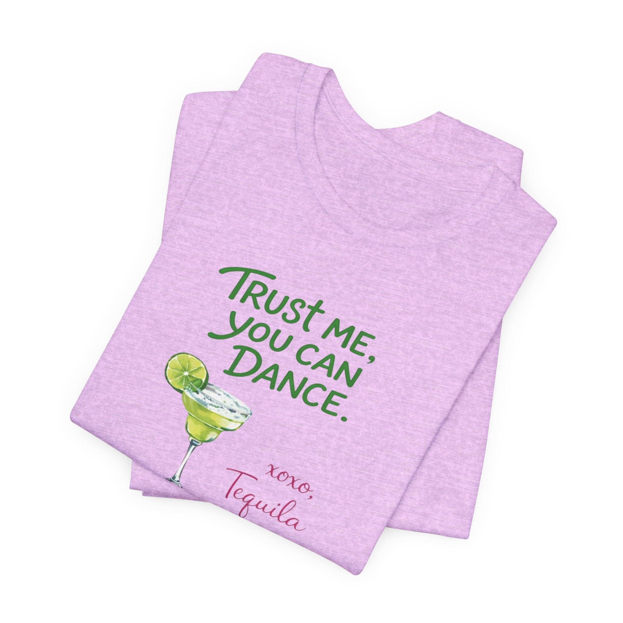 Tequila Dance T Shirt "Trust Me You Can Dance" Margarita Graphic Tee