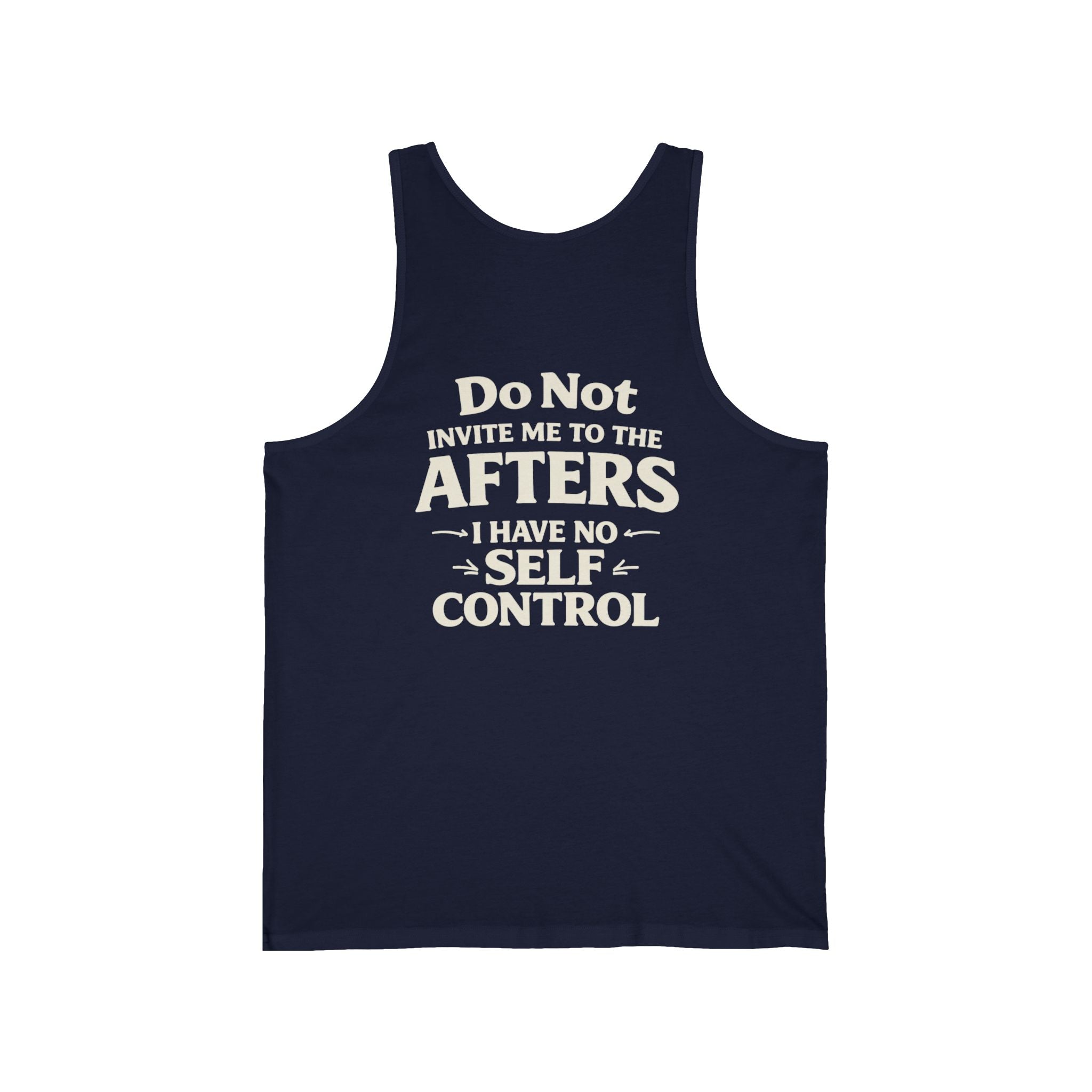 Tank Top — "Do Not Invite Me to the Afters I Have No Self Control" Funny Party Quote