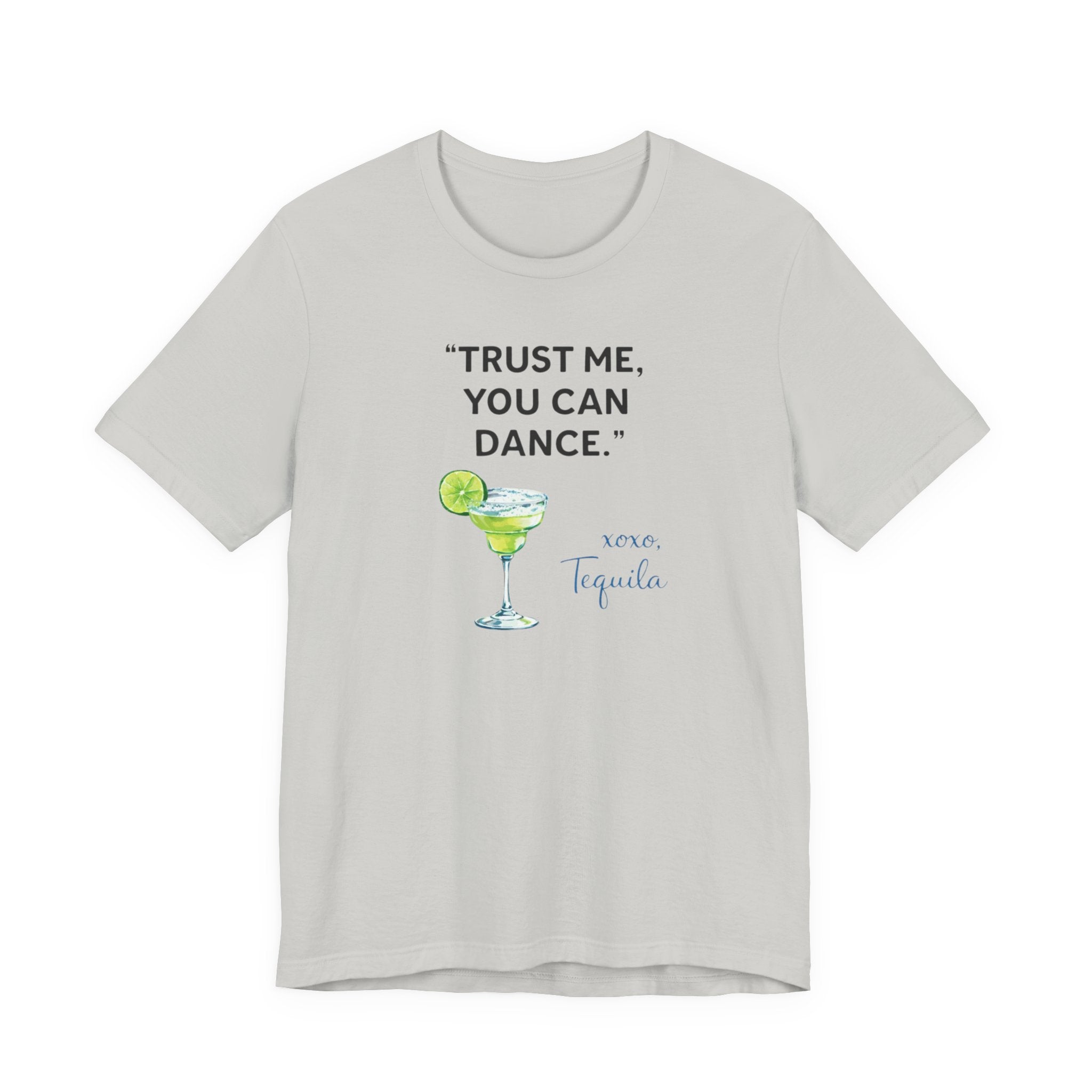 Margarita Quote T Shirt Trust Me You Can Dance Tequila Cocktail Tee