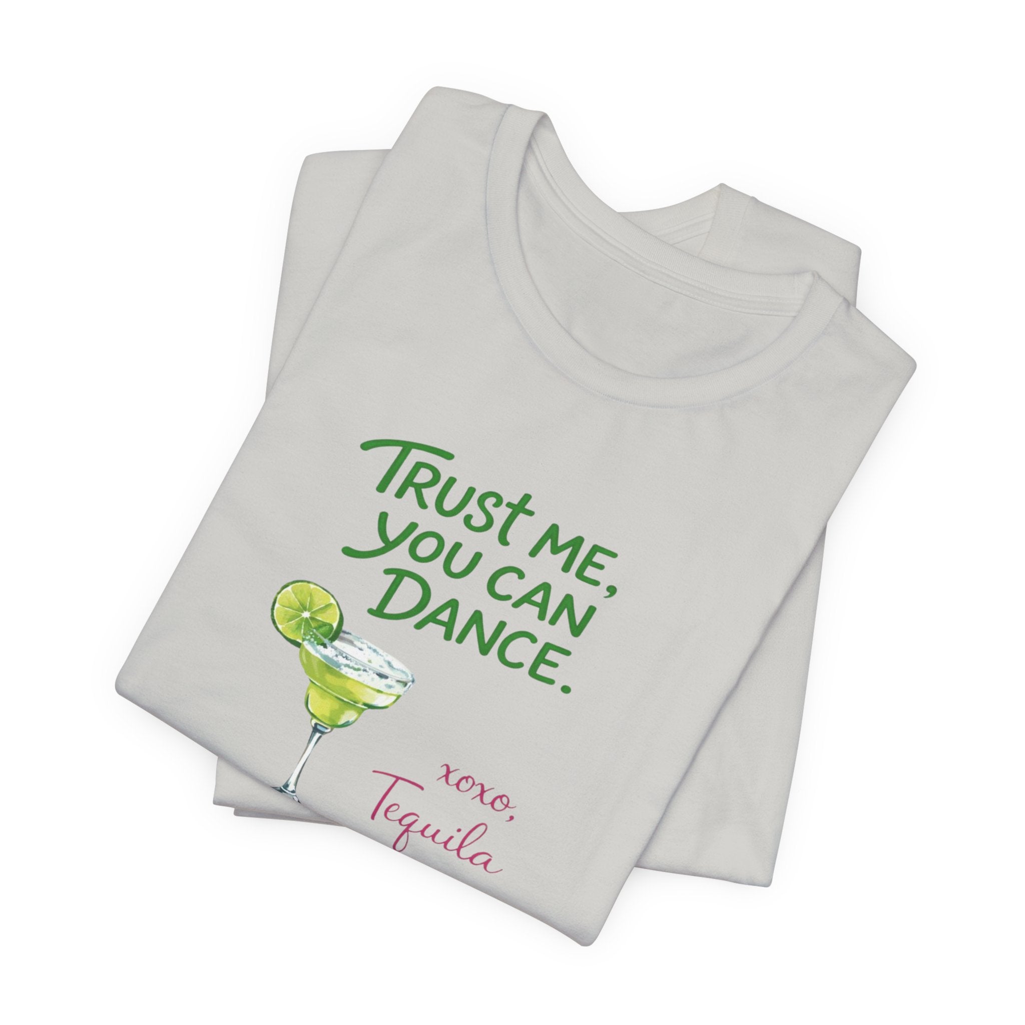 Tequila Dance T Shirt "Trust Me You Can Dance" Margarita Graphic Tee