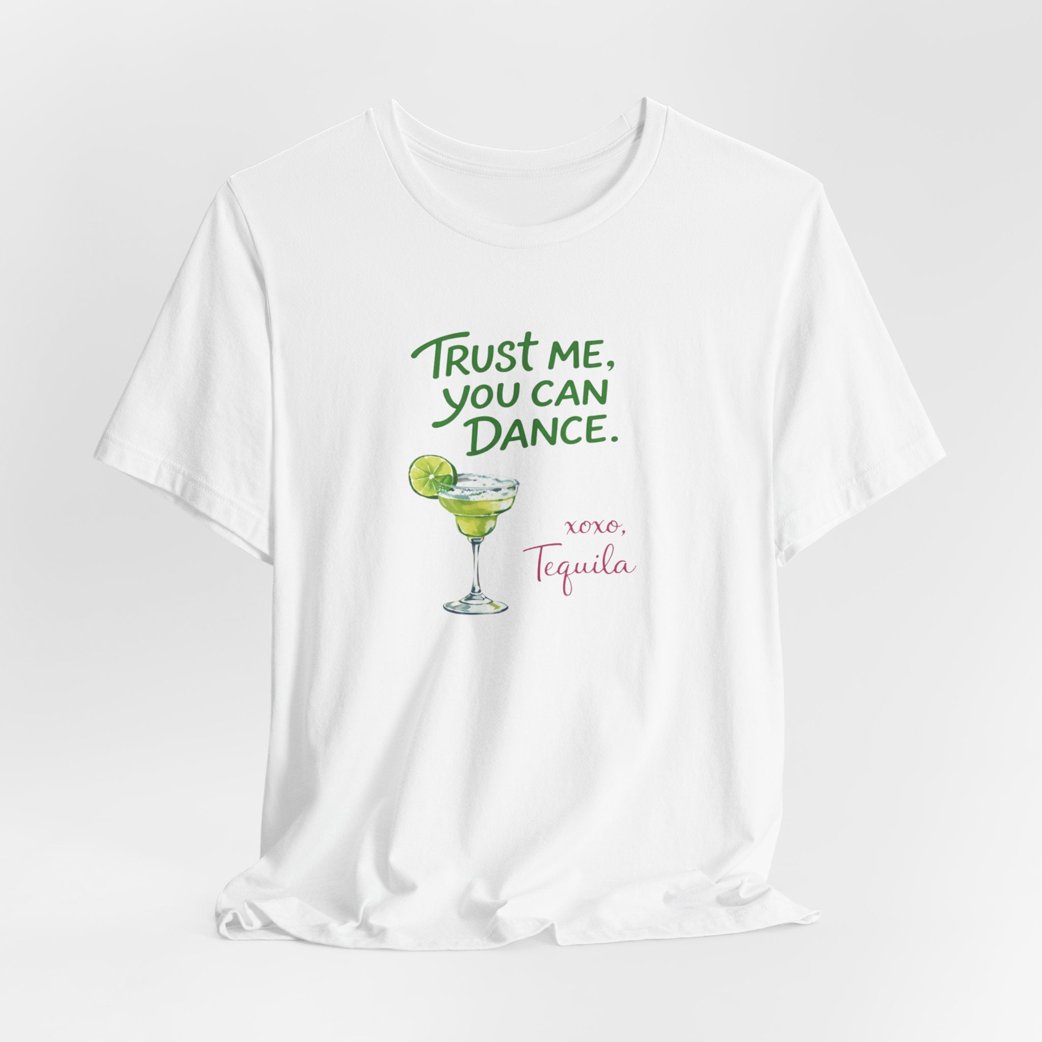 Tequila Dance T Shirt "Trust Me You Can Dance" Margarita Graphic Tee