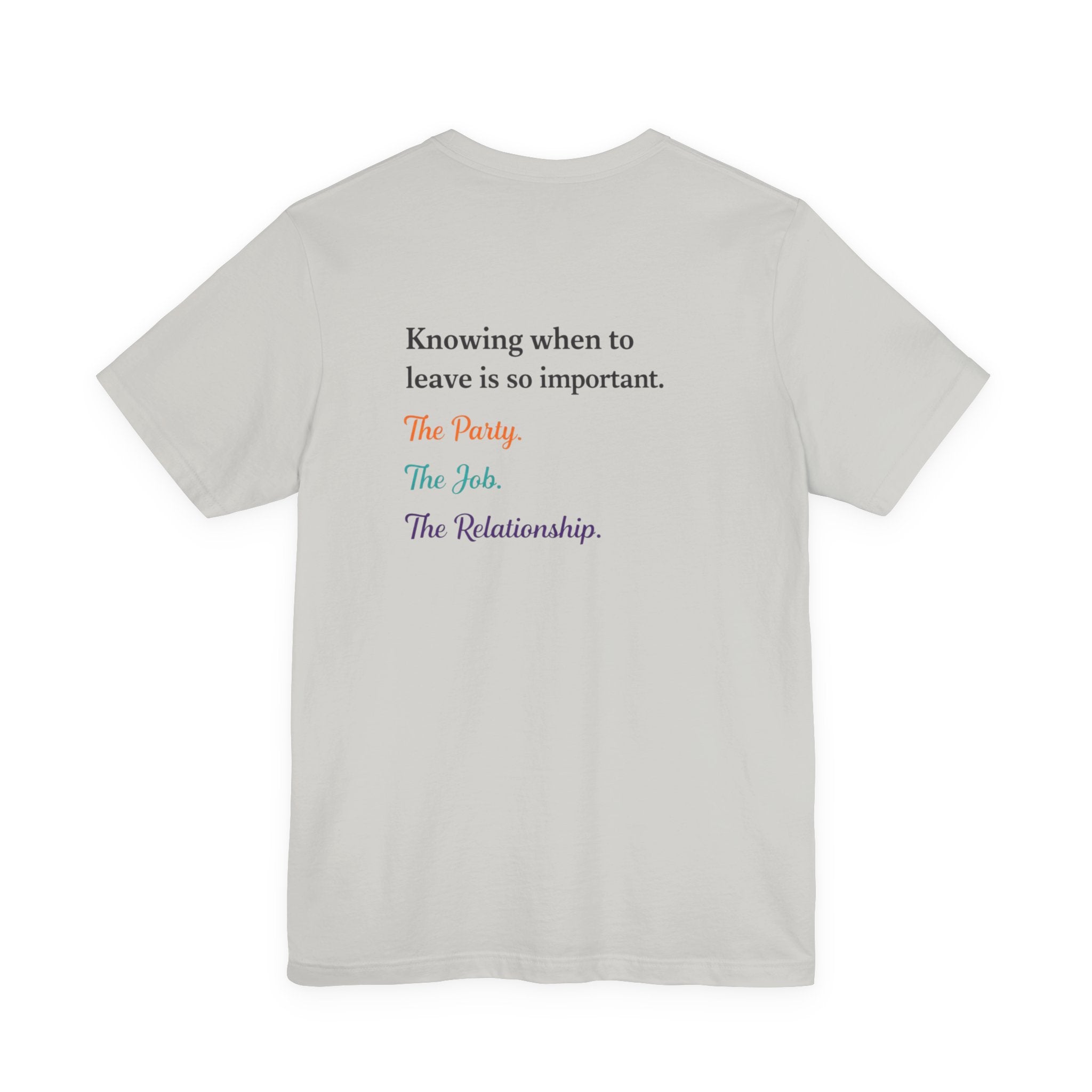 Knowing When to Leave Tee: "The Party, The Job, The Relationship" Minimal Back-Print T-Shirt