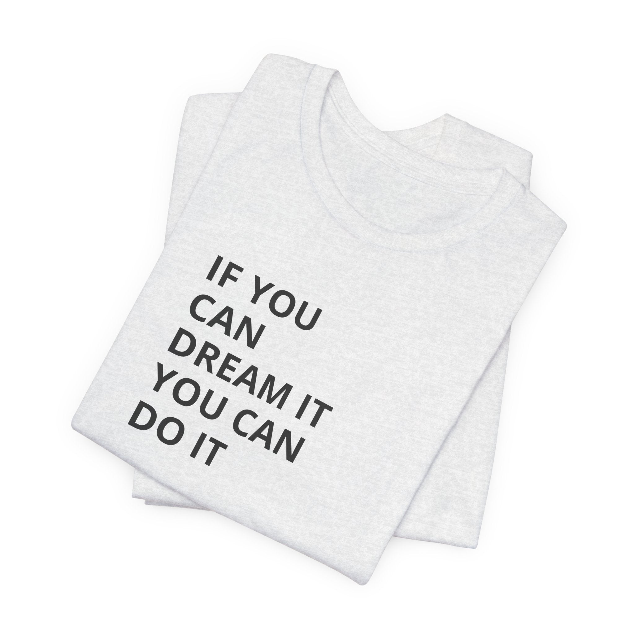 Inspirational Quote T-Shirt: "If You Can Dream It You Can Do It" Minimal Graphic Tee