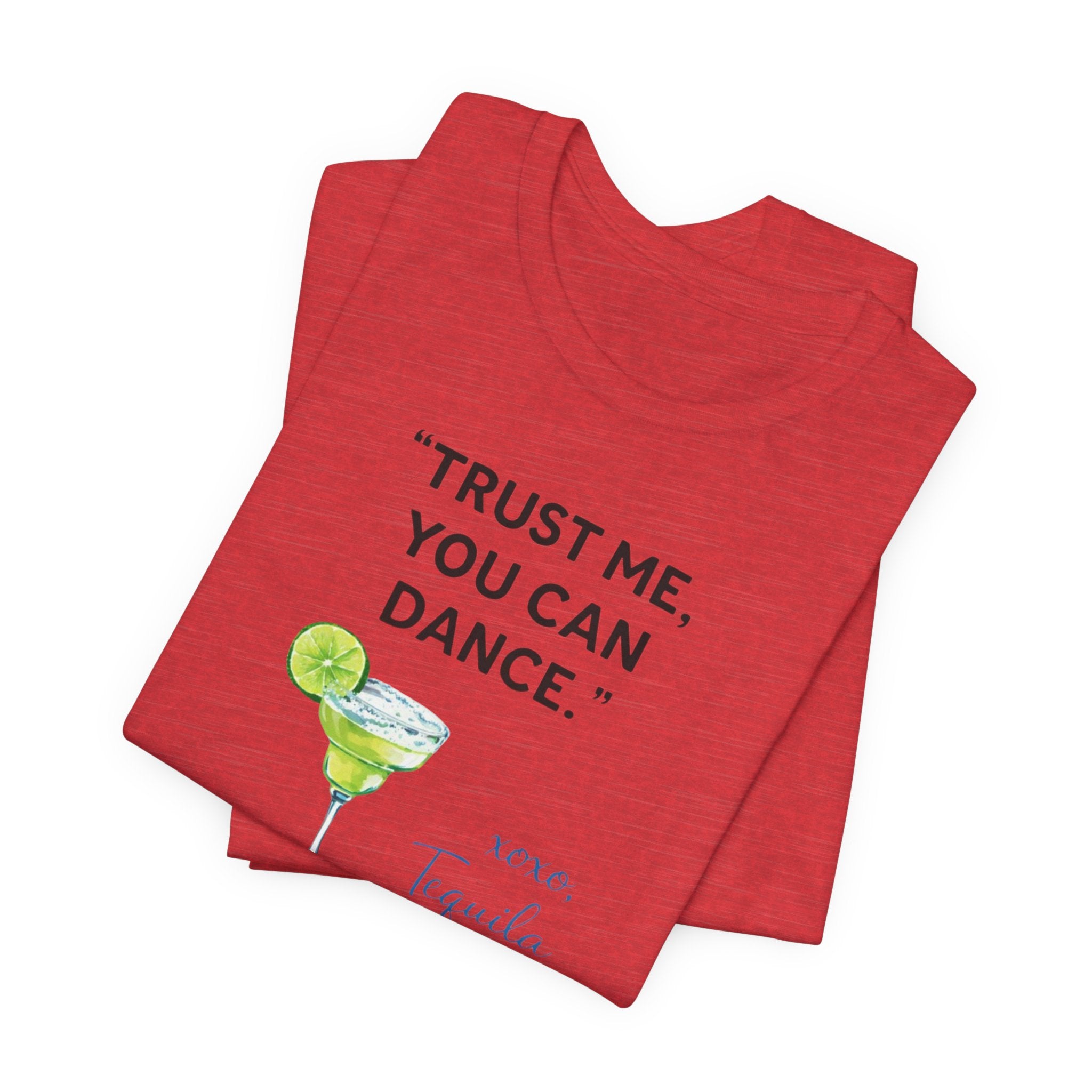 Margarita Quote T Shirt Trust Me You Can Dance Tequila Cocktail Tee
