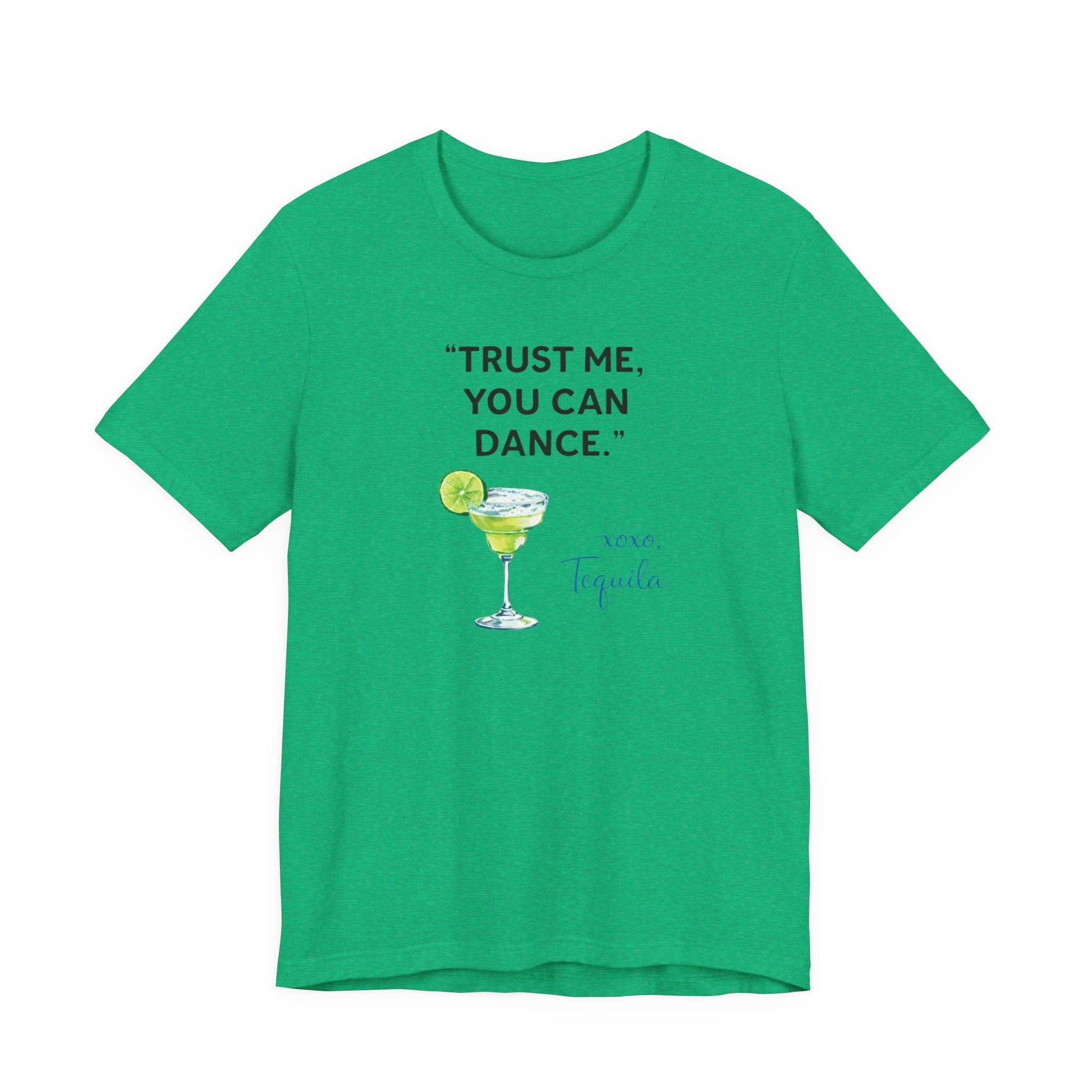 Margarita Quote T Shirt Trust Me You Can Dance Tequila Cocktail Tee