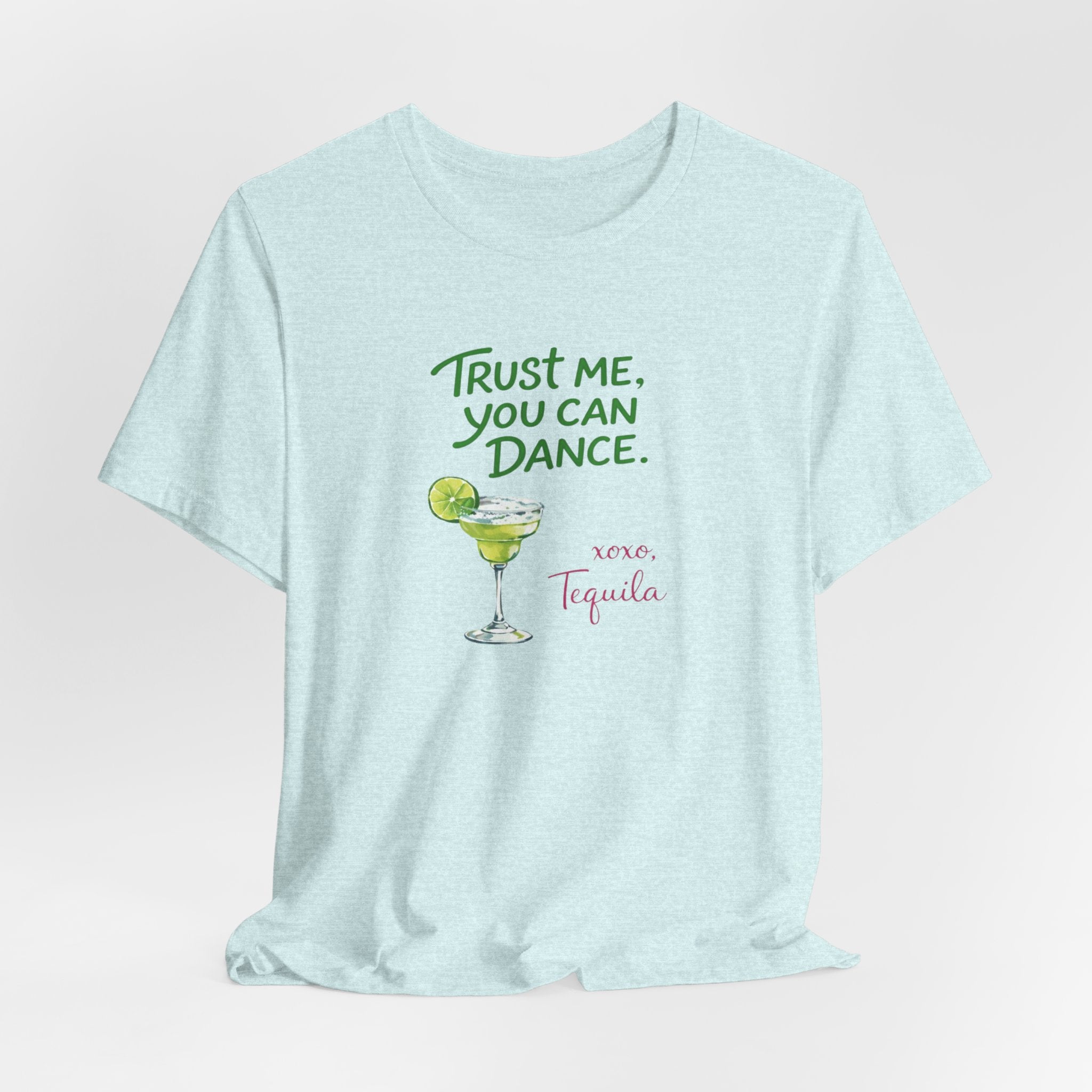 Tequila Dance T Shirt "Trust Me You Can Dance" Margarita Graphic Tee