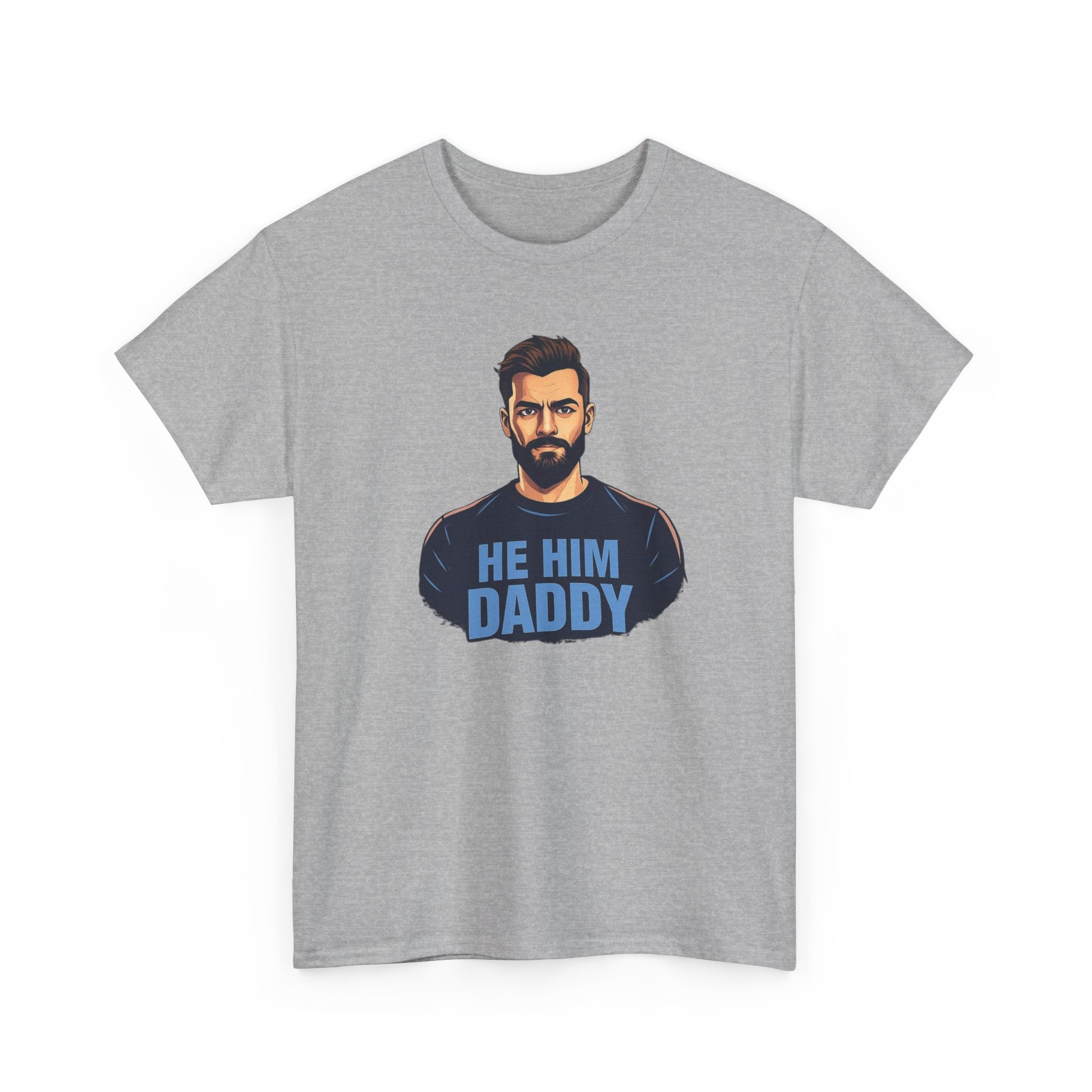 He Him Daddy T-Shirt: Cheeky Gay Tee for Masculine Men