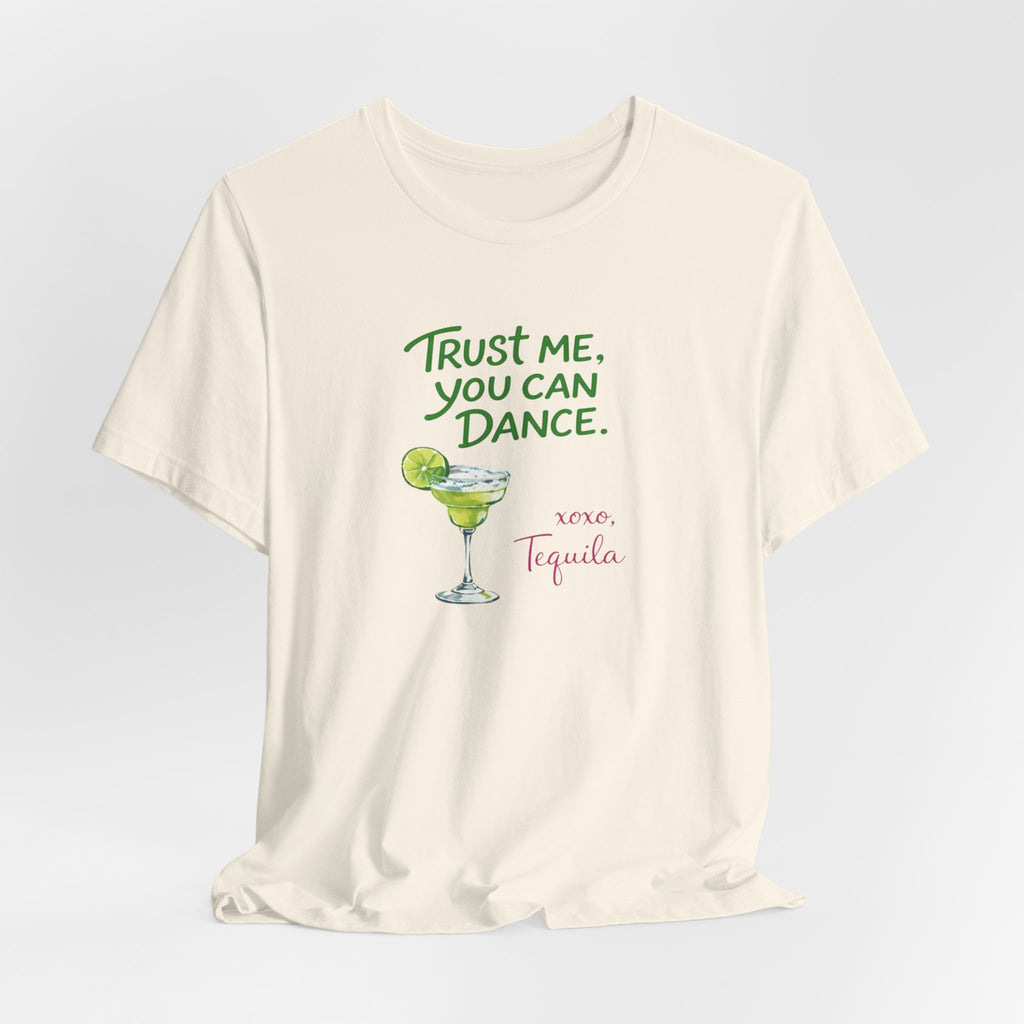 Tequila Dance T Shirt "Trust Me You Can Dance" Margarita Graphic Tee