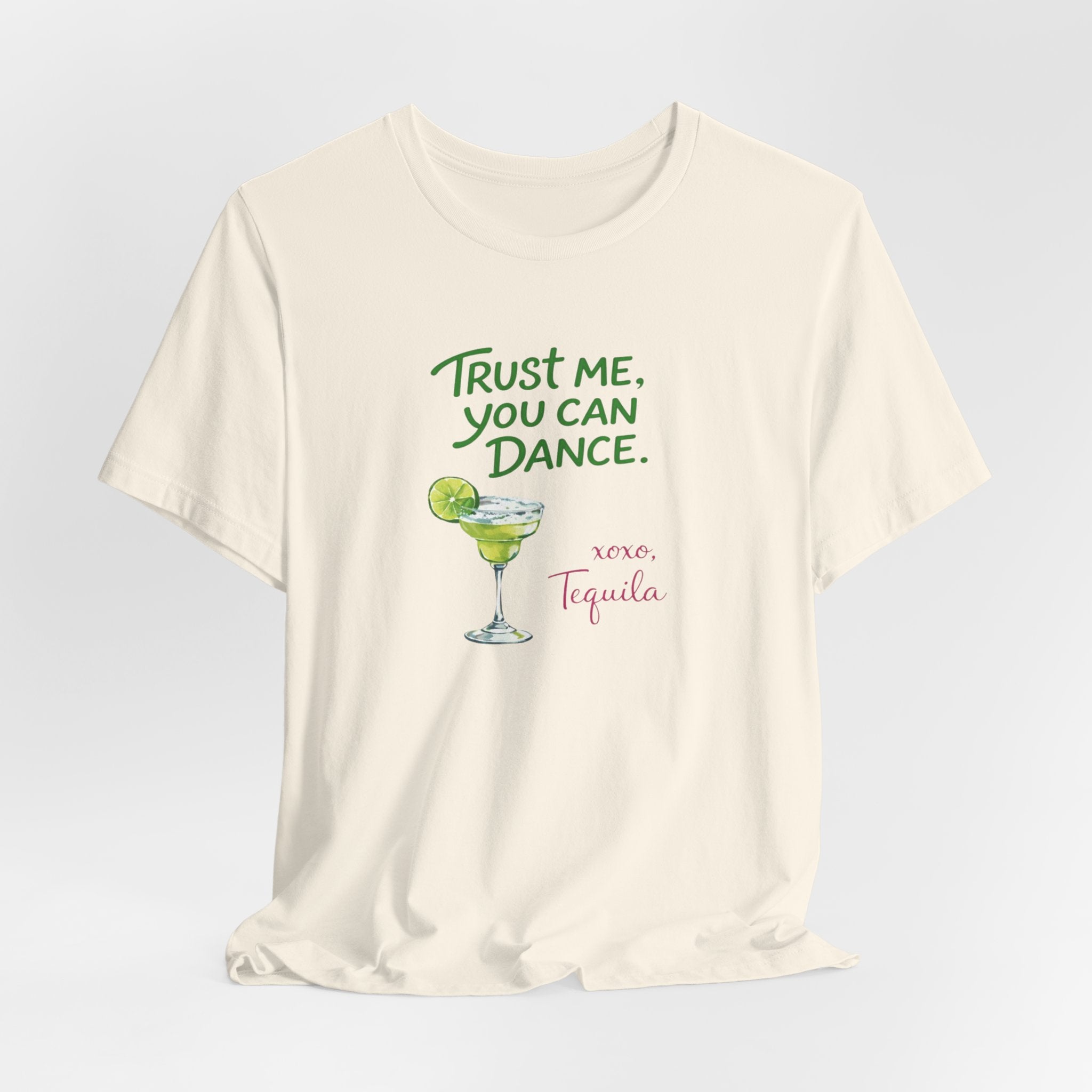 Tequila Dance T Shirt "Trust Me You Can Dance" Margarita Graphic Tee
