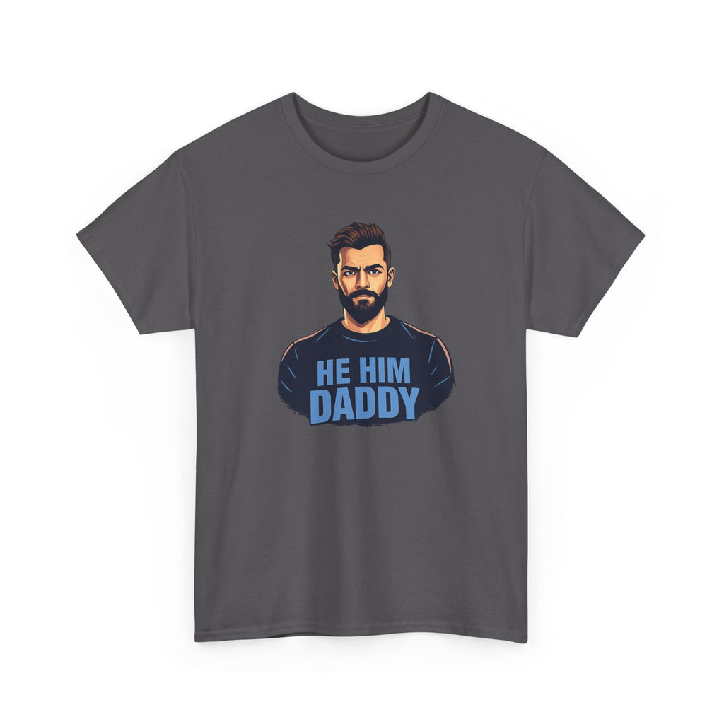 He Him Daddy T-Shirt: Cheeky Gay Tee for Masculine Men