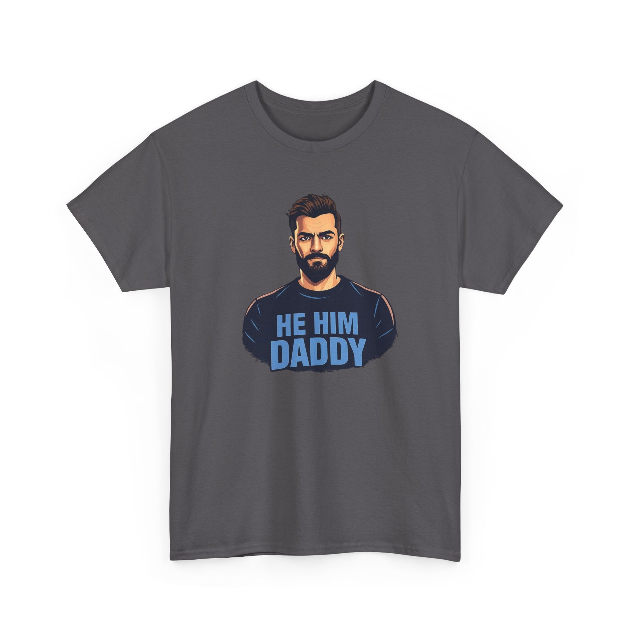 He Him Daddy T-Shirt: Cheeky Gay Tee for Masculine Men
