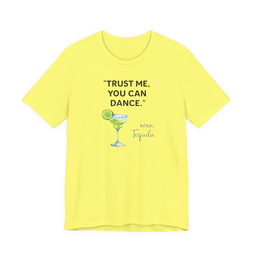 Margarita Quote T Shirt Trust Me You Can Dance Tequila Cocktail Tee