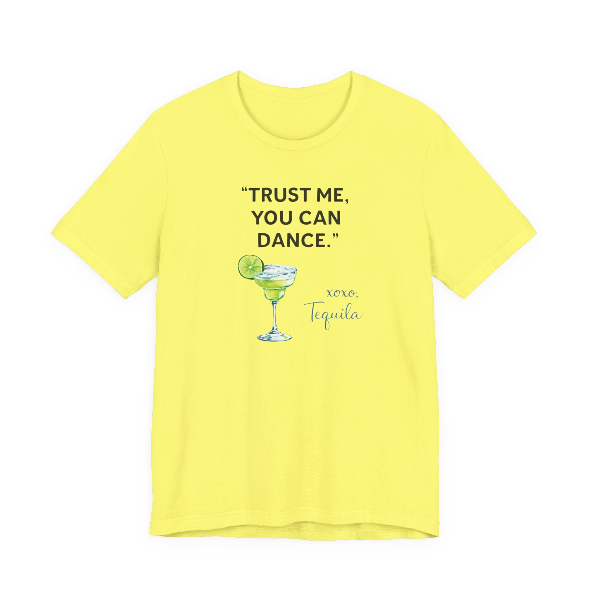 Margarita Quote T Shirt Trust Me You Can Dance Tequila Cocktail Tee
