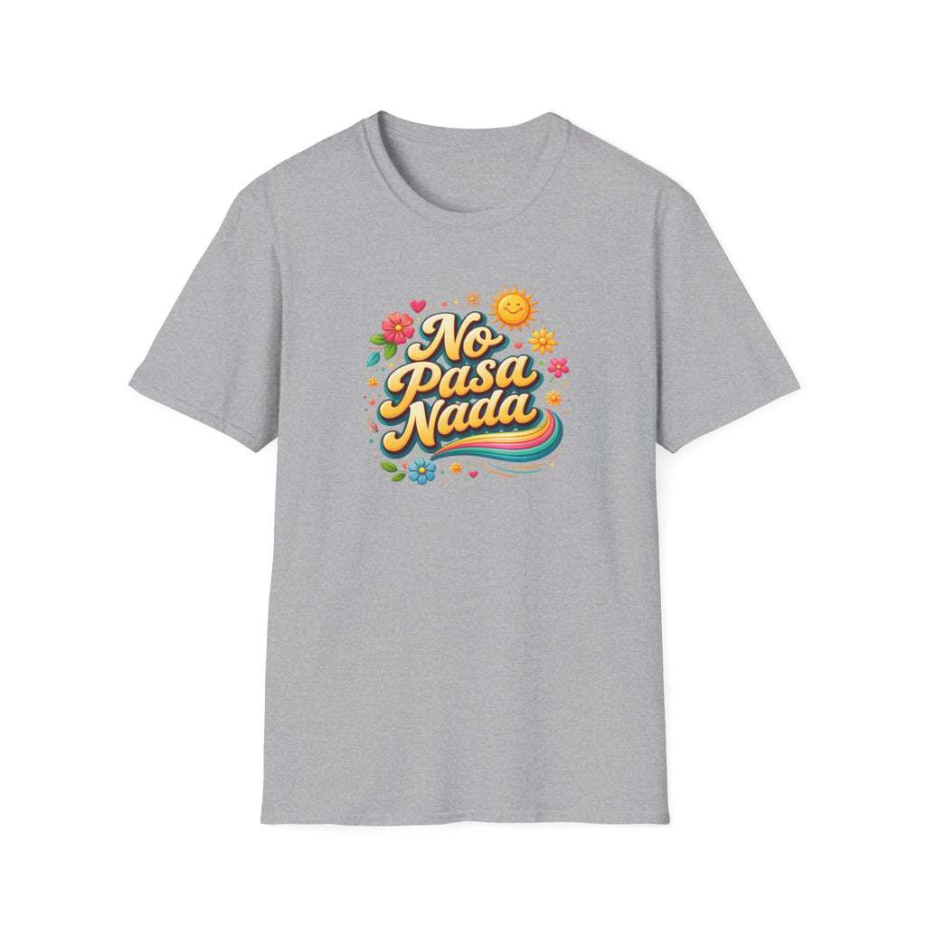 No Pasa Nada T-Shirt: 'No Worries, Be Happy' Casual Tee