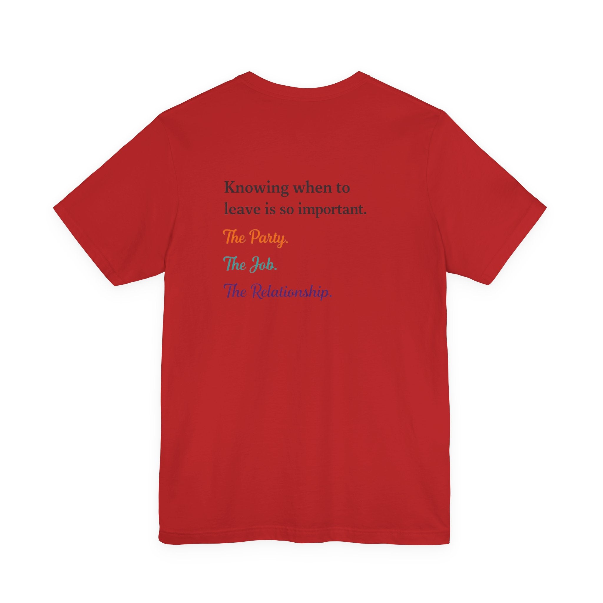 Knowing When to Leave Tee: "The Party, The Job, The Relationship" Minimal Back-Print T-Shirt