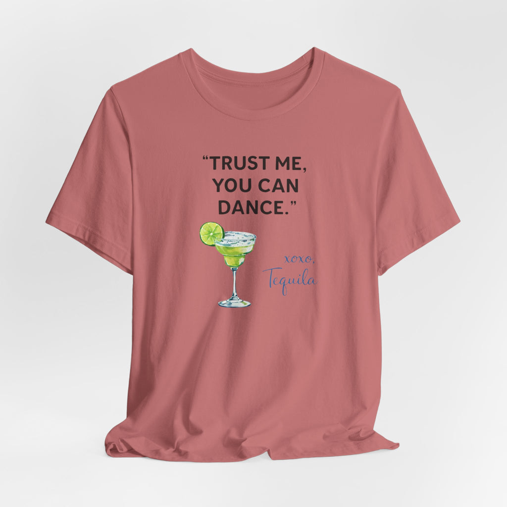 Margarita Quote T Shirt Trust Me You Can Dance Tequila Cocktail Tee