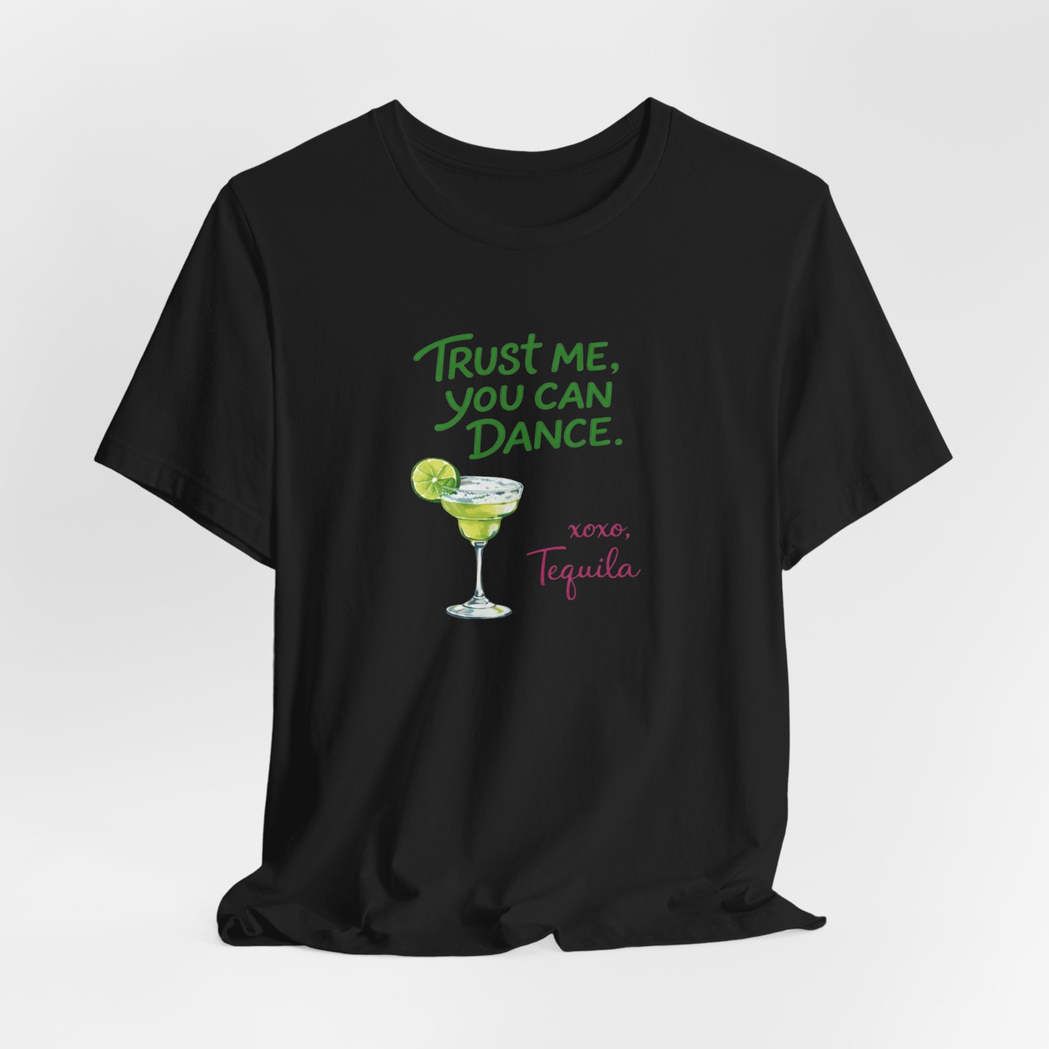 Tequila Dance T Shirt "Trust Me You Can Dance" Margarita Graphic Tee