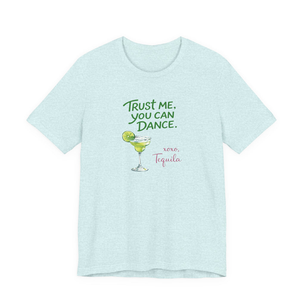Tequila Dance T Shirt "Trust Me You Can Dance" Margarita Graphic Tee