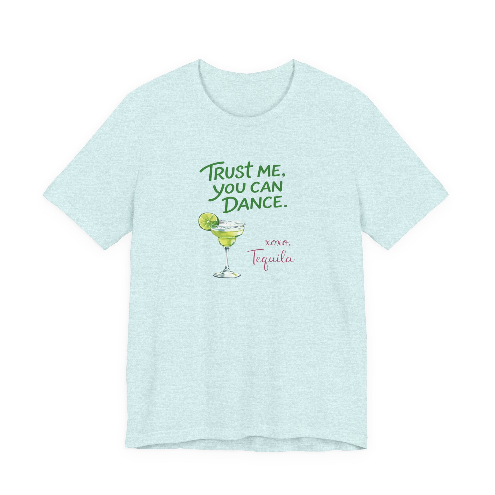 Tequila Dance T Shirt "Trust Me You Can Dance" Margarita Graphic Tee