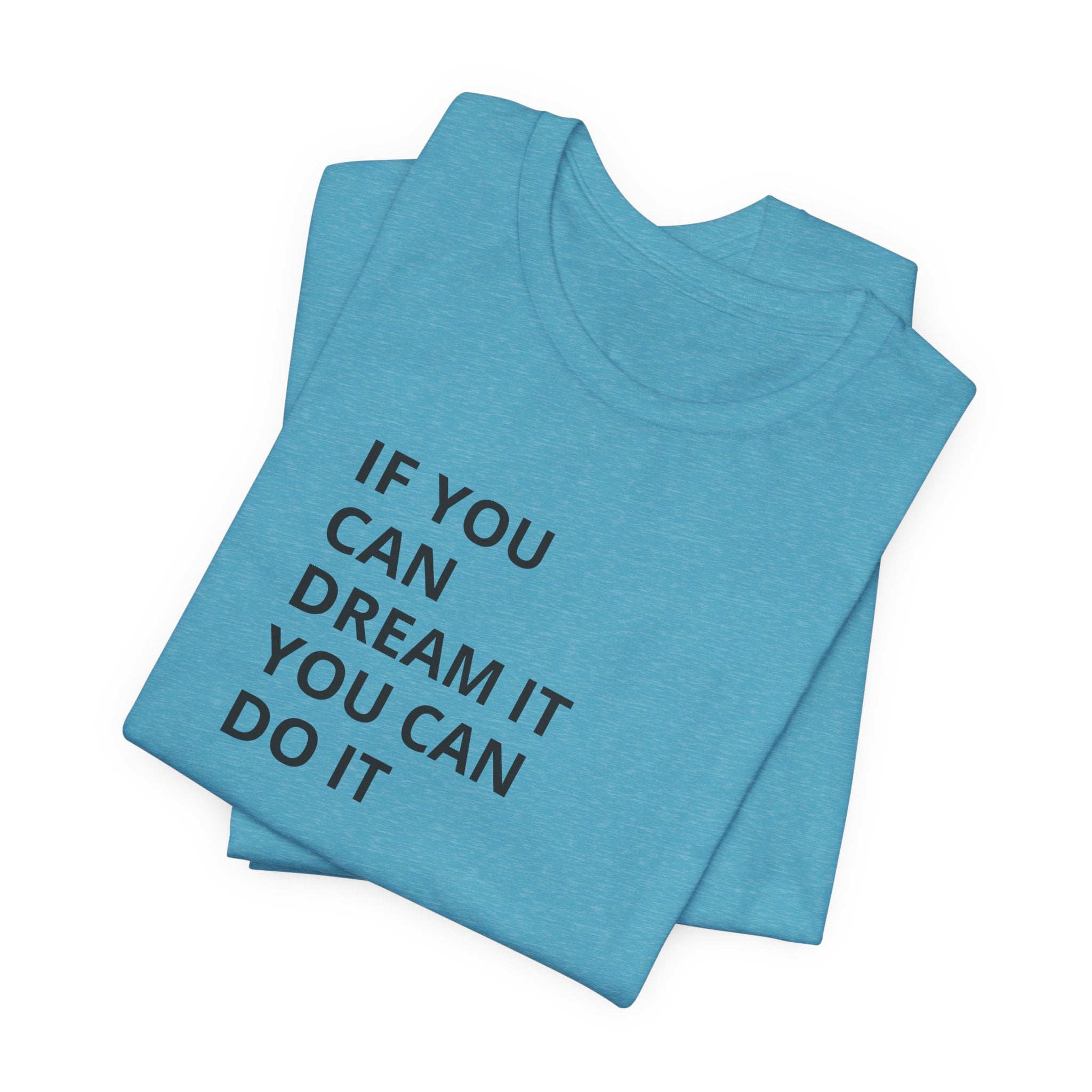 Inspirational Quote T-Shirt: "If You Can Dream It You Can Do It" Minimal Graphic Tee