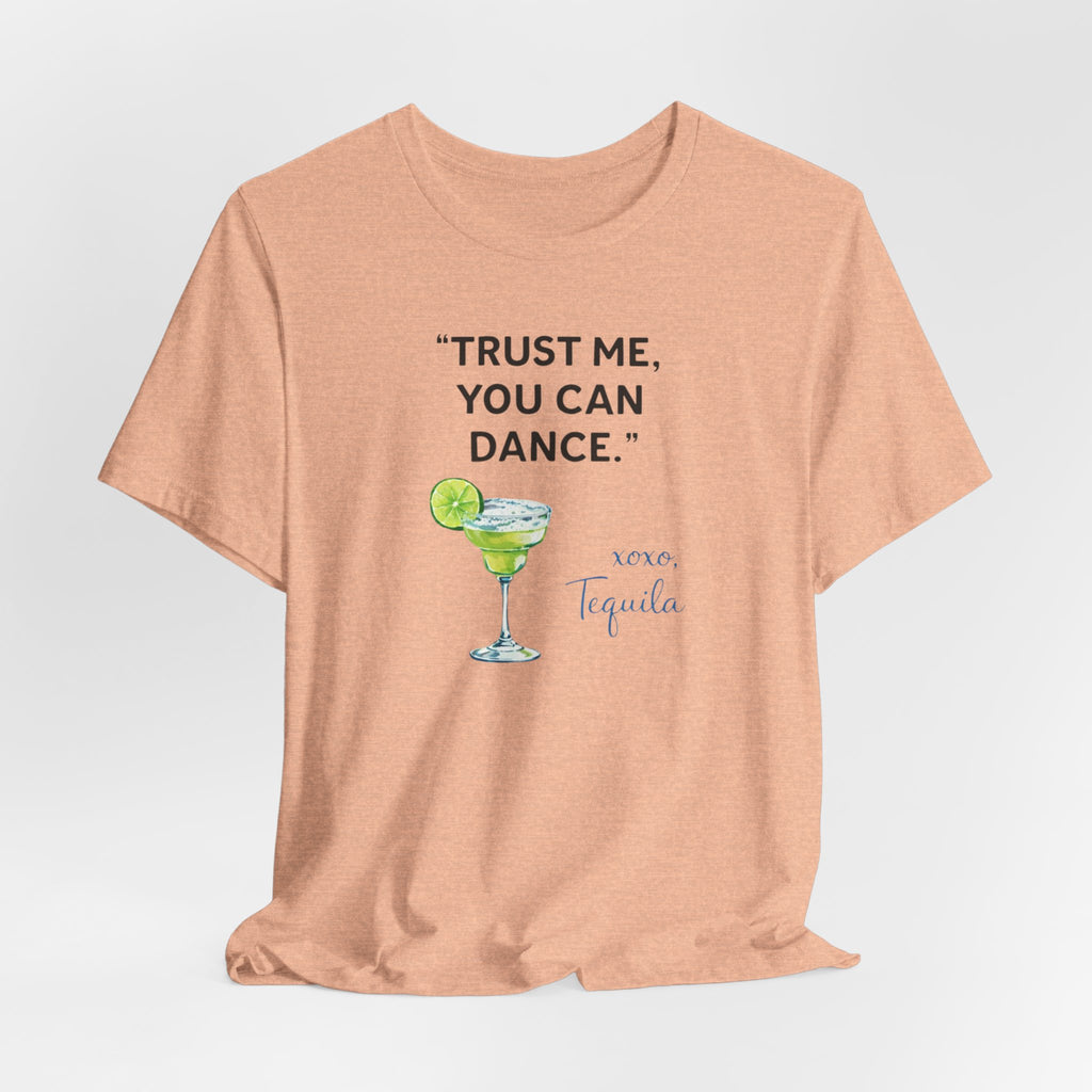 Margarita Quote T Shirt Trust Me You Can Dance Tequila Cocktail Tee