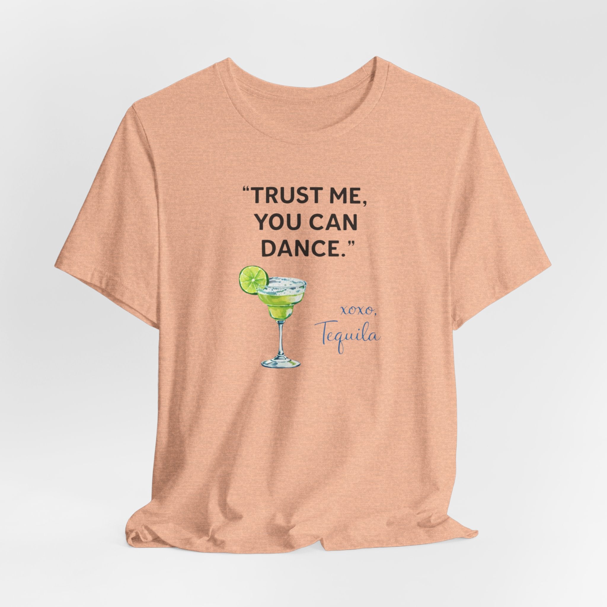 Margarita Quote T Shirt Trust Me You Can Dance Tequila Cocktail Tee