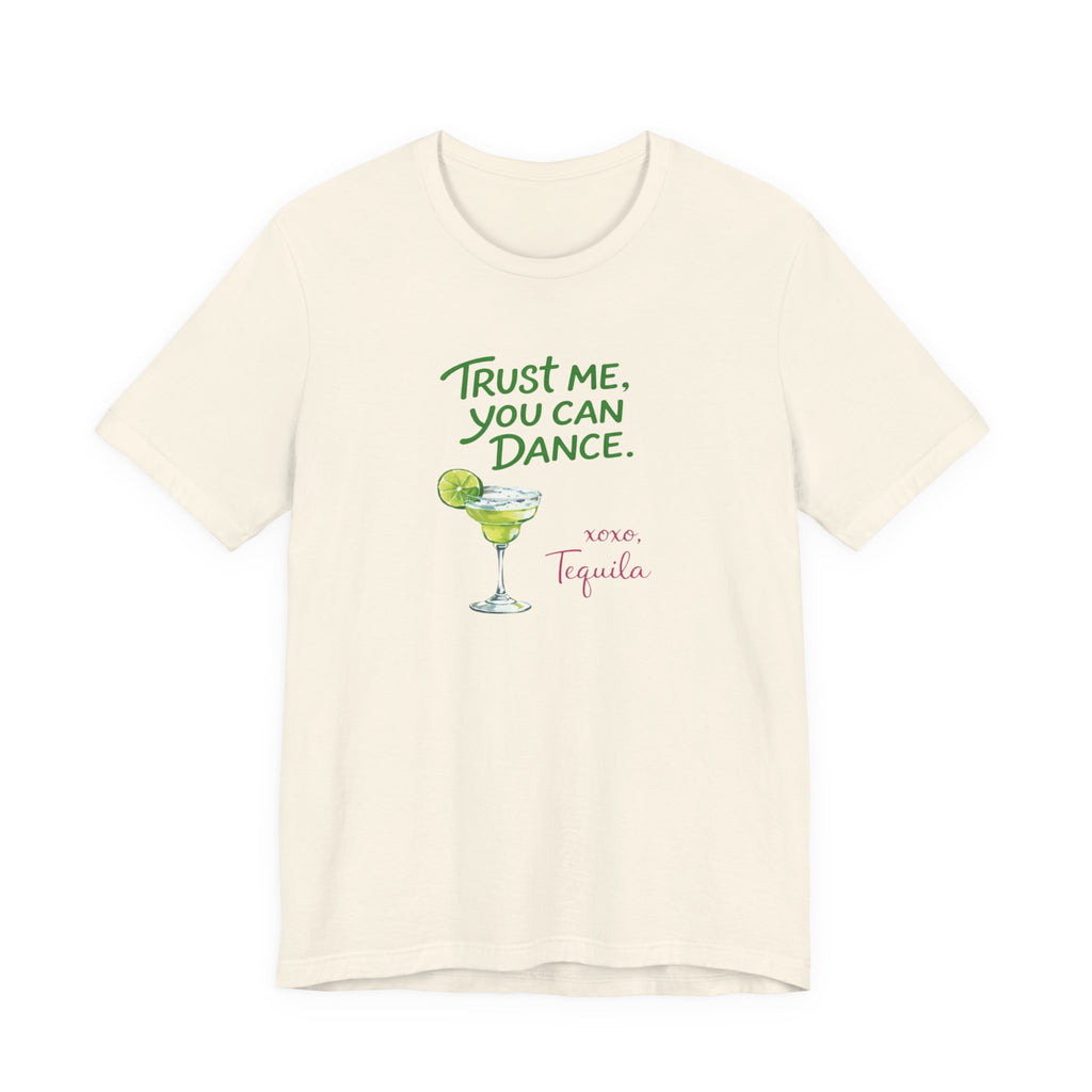 Tequila Dance T Shirt "Trust Me You Can Dance" Margarita Graphic Tee