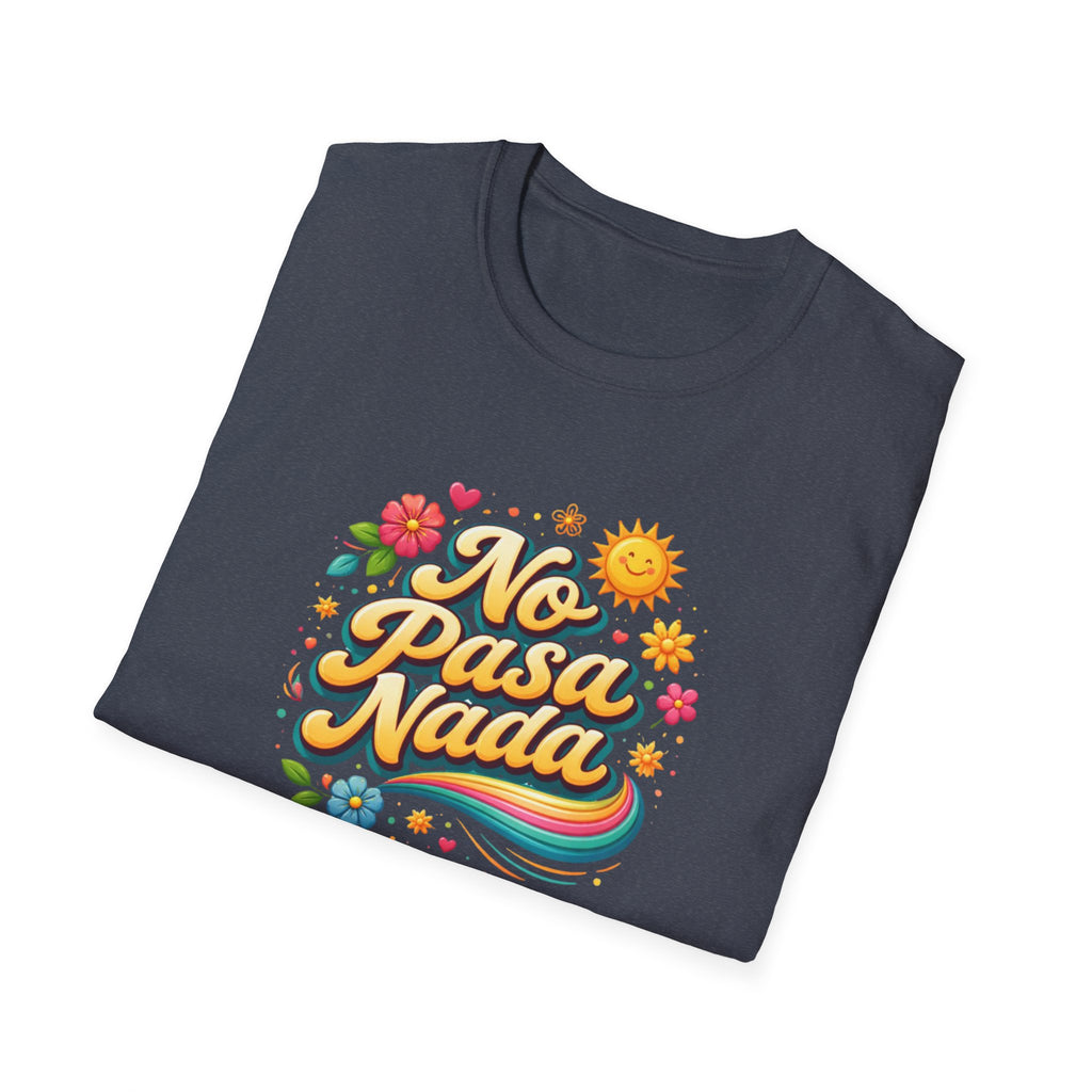 No Pasa Nada T-Shirt: 'No Worries, Be Happy' Casual Tee