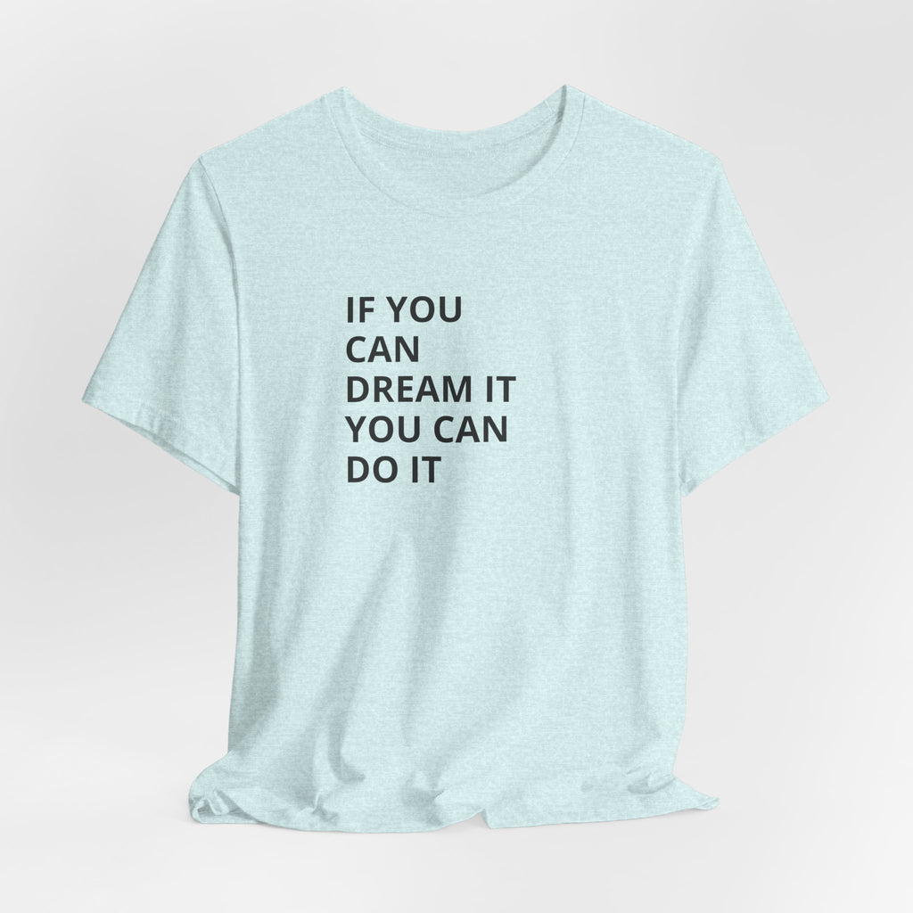 Inspirational Quote T-Shirt: "If You Can Dream It You Can Do It" Minimal Graphic Tee