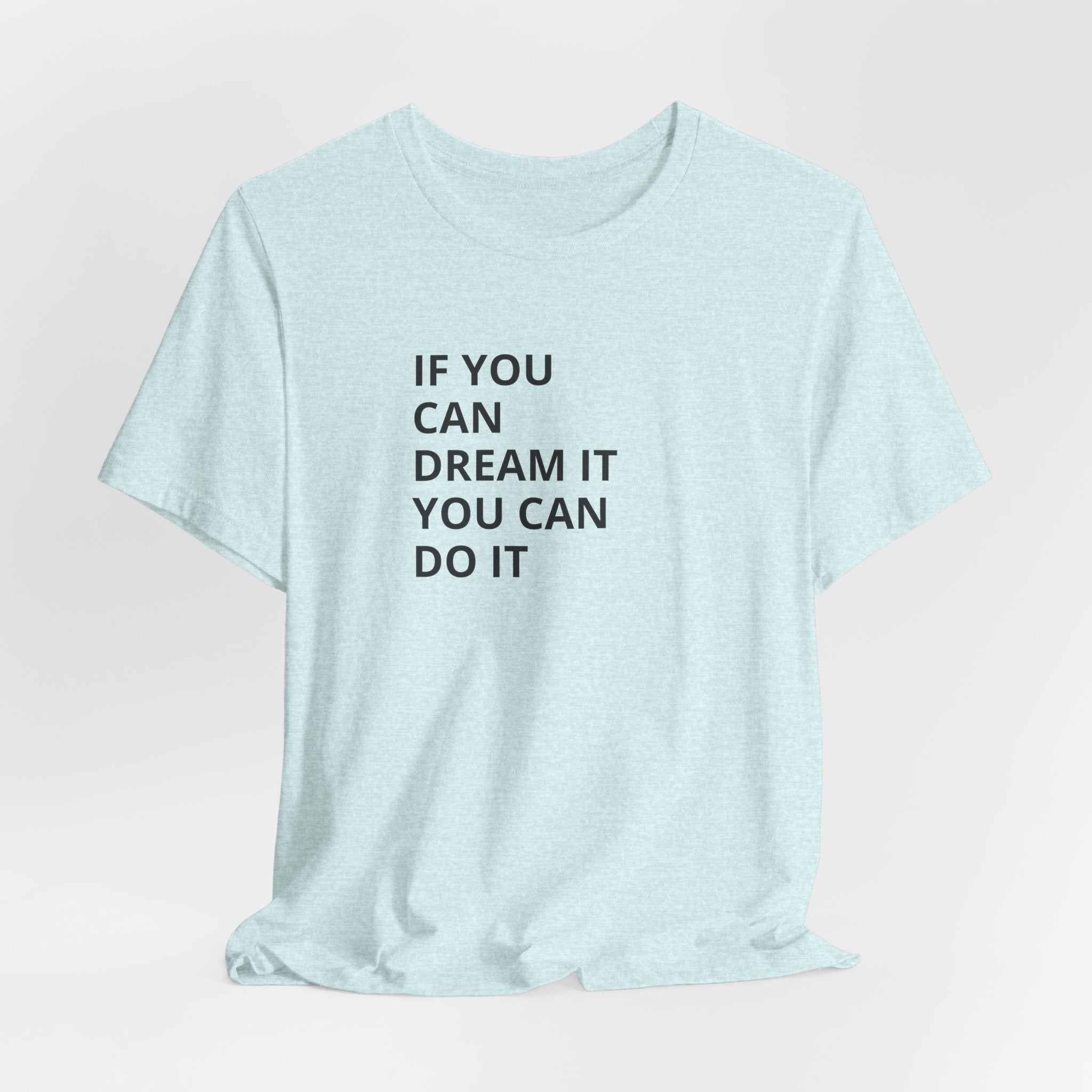 Inspirational Quote T-Shirt: "If You Can Dream It You Can Do It" Minimal Graphic Tee