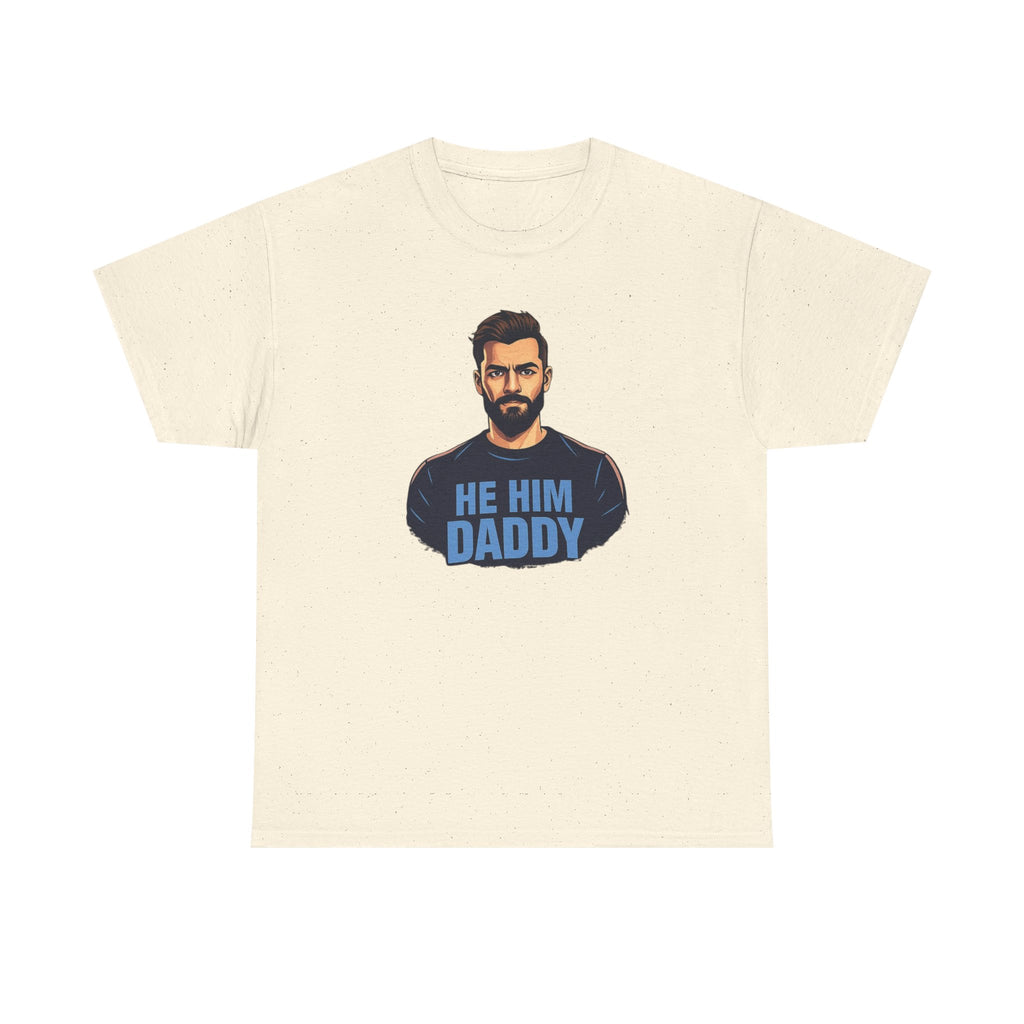 He Him Daddy T-Shirt: Cheeky Gay Tee for Masculine Men