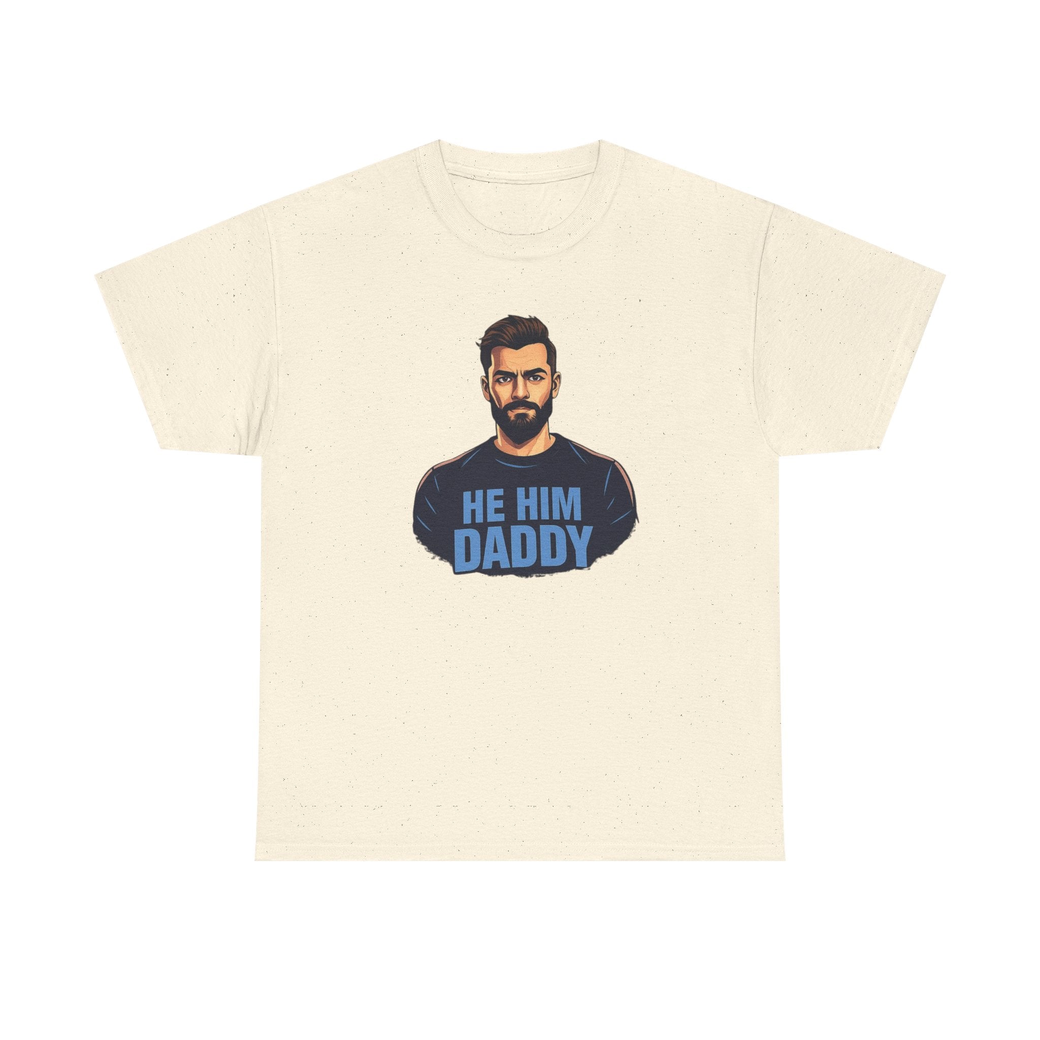 He Him Daddy T-Shirt: Cheeky Gay Tee for Masculine Men