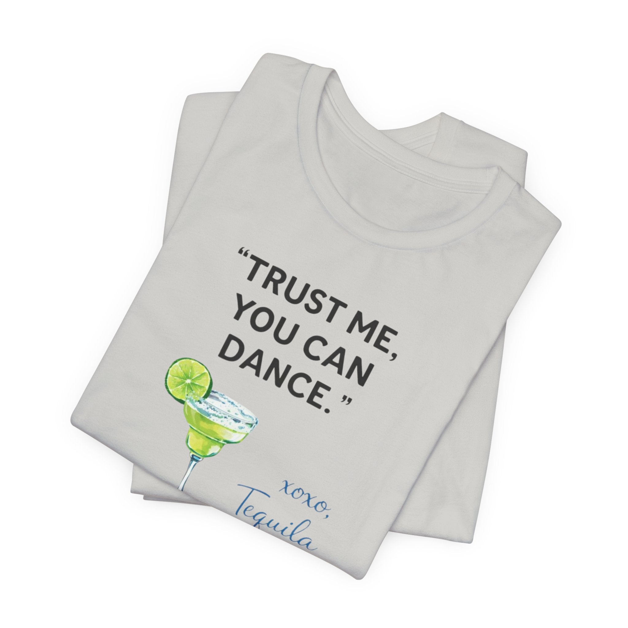 Margarita Quote T Shirt Trust Me You Can Dance Tequila Cocktail Tee